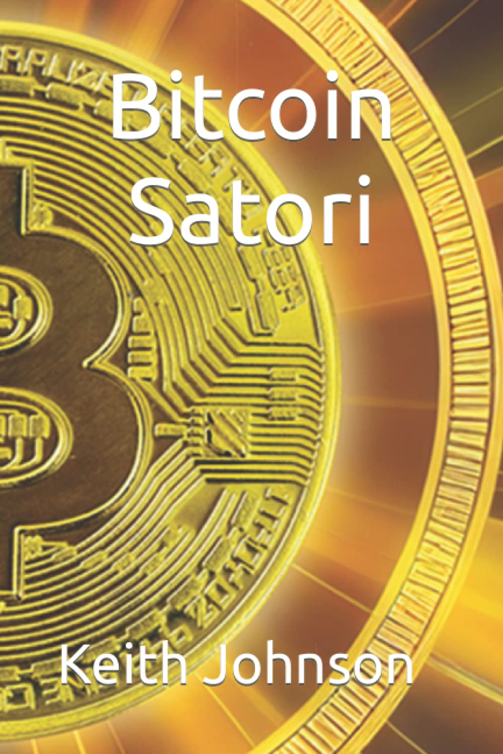 Bitcoin Satori : Johnson, Keith: Amazon.sg: Books