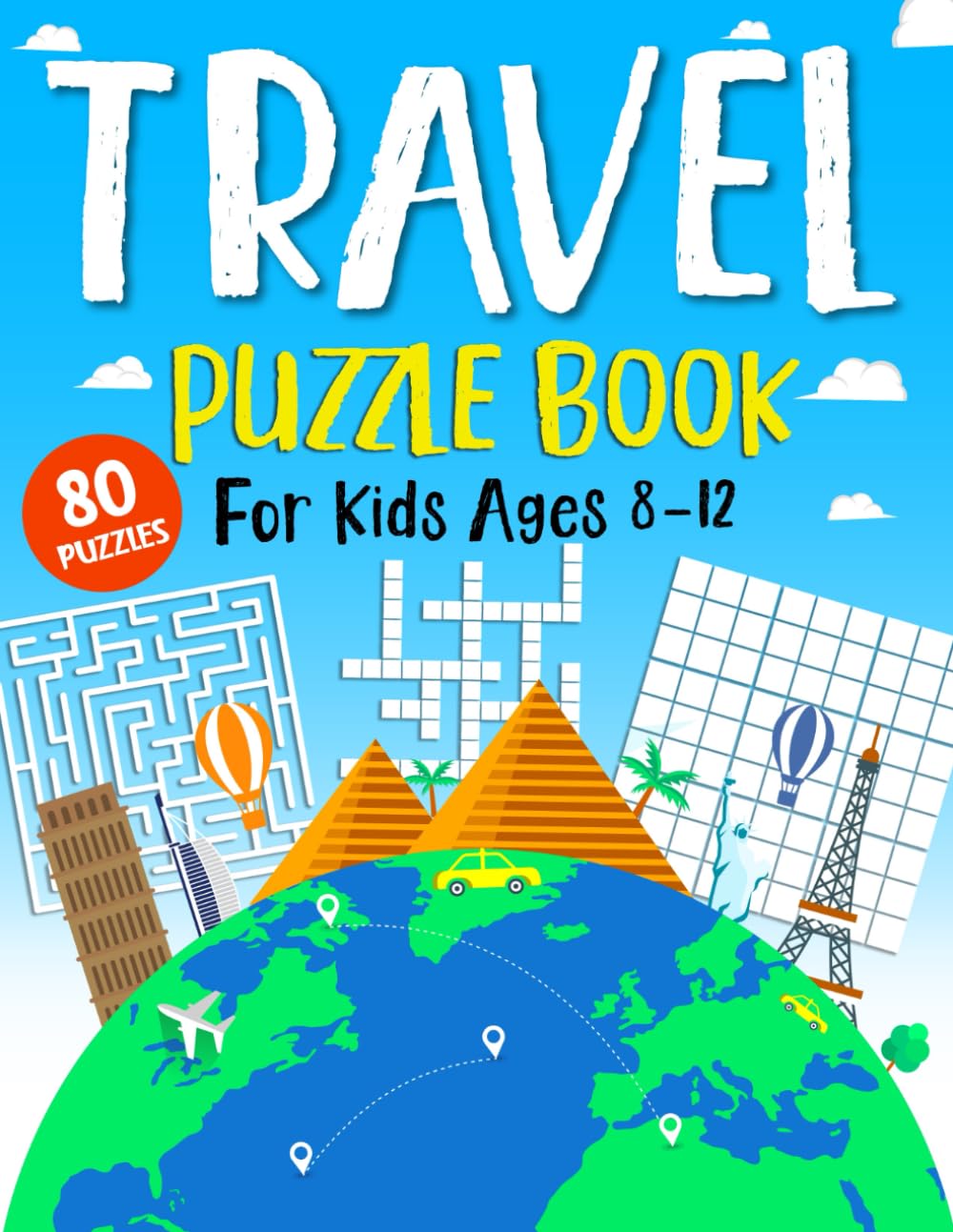 Travel Puzzle Book For Kids Ages 8-12: 80 Activities and Brain Teaser Games to Keep Kids Busy on Road Trips, Airplane Flights, Train Journeys, and Long Car Rides - The Ultimate Travel Activity Book