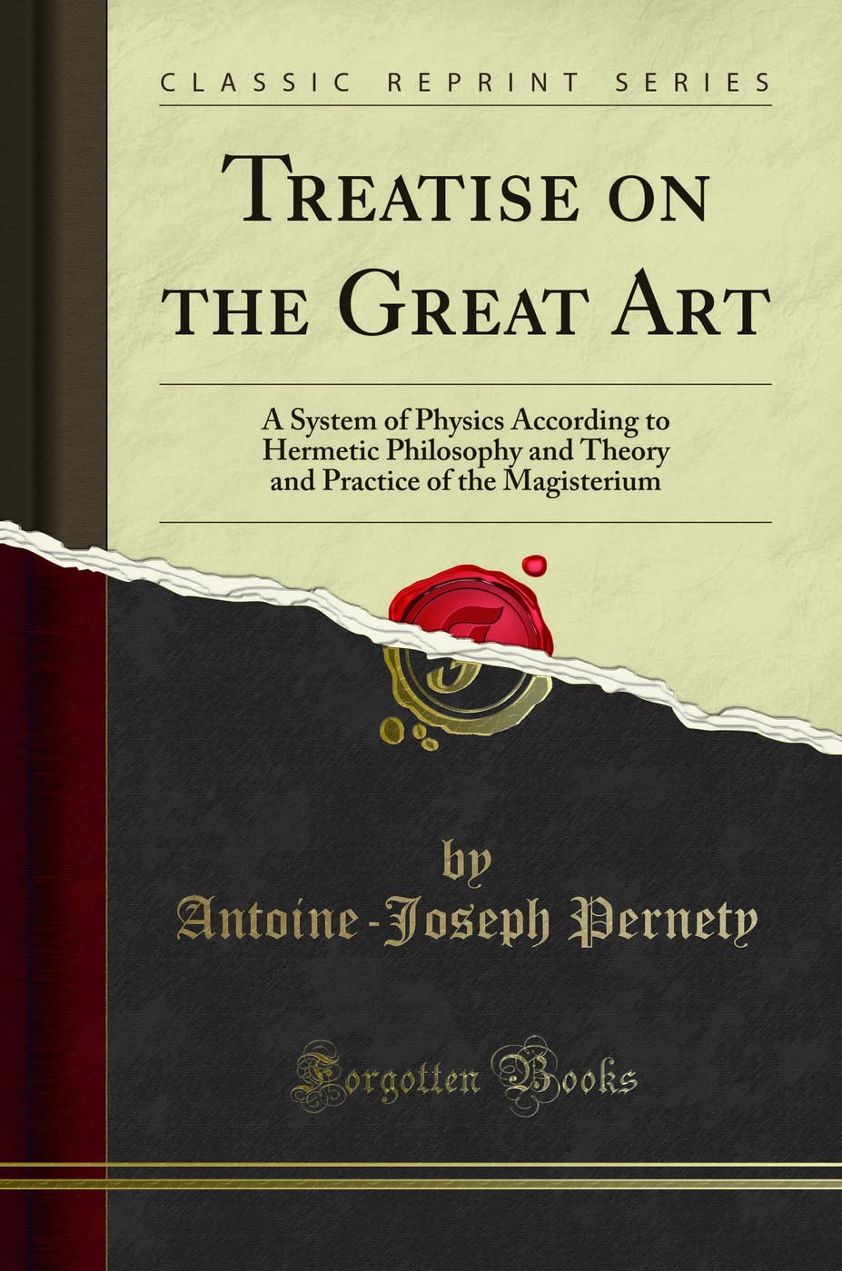 Treatise on the Great Art (Classic Reprint): A System of Physics According to Hermetic Philosophy and Theory and Practice of the Magisterium
