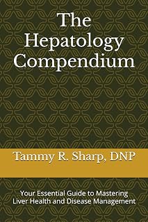 The Hepatology Compendium: Your Essential Guide to Mastering Liver Health and Disease Management