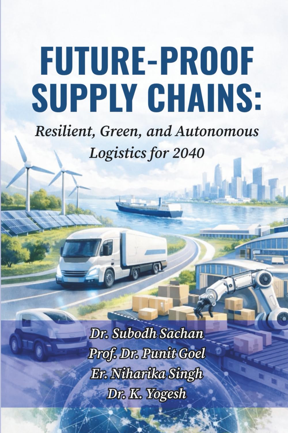 Future-Proof Supply Chains: Resilient, Green, and Autonomous Logistics for 2040