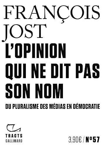 L'Opinion qui ne dit pas son nom: Du pluralisme des médias en démocratie