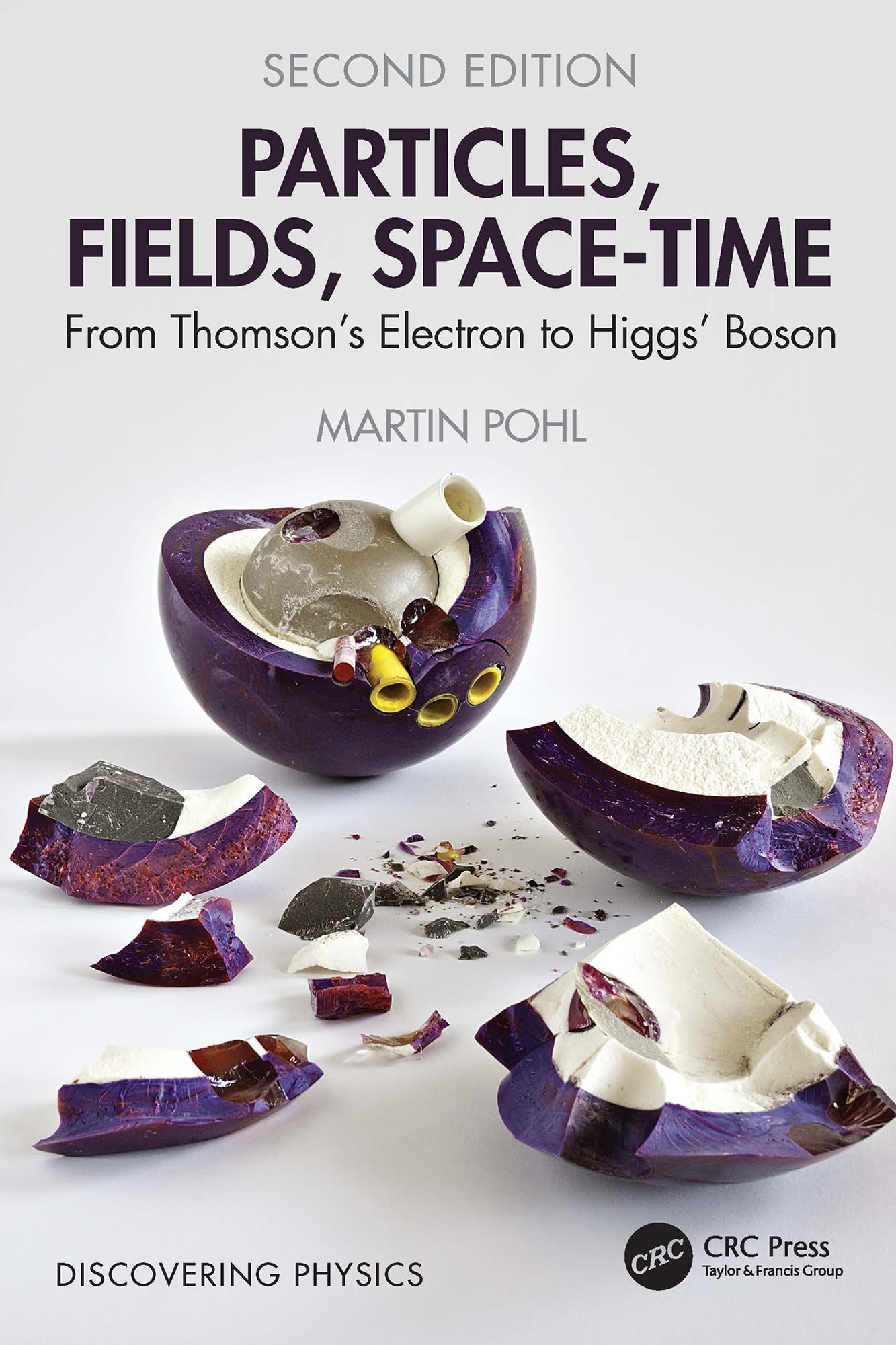 Particles, Fields, Space-Time: From Thomson’s Electron to Higgs’ Boson (Discovering Physics) (English Edition)