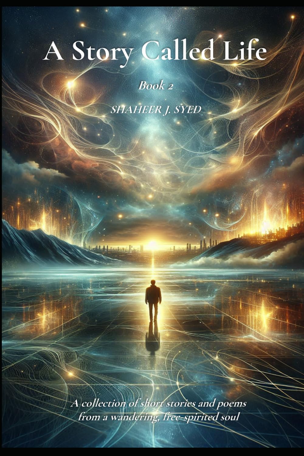 A Story called Life | Book 2: A collection of short stories and poems from a wandering, free-spirited soul (Story called Life - Short Stories & Poems reflecting journeys through life)