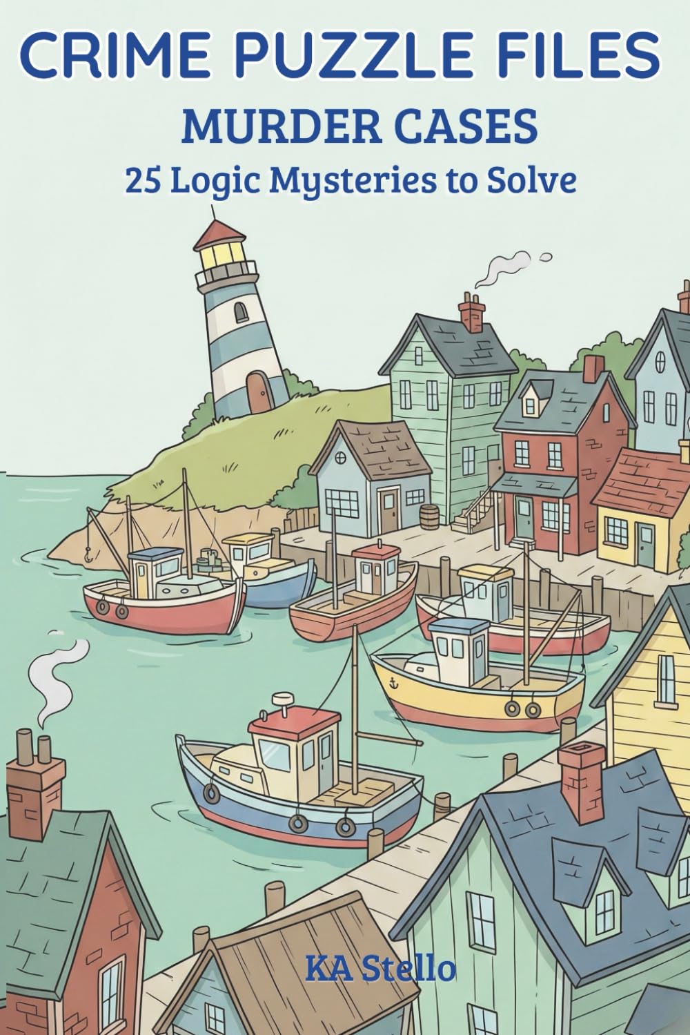 Crime Puzzle Files: Murder Cases: 25 Medium-Difficulty Logic Mysteries to Solve the Killer in Every Case (Crime Logic Puzzles)