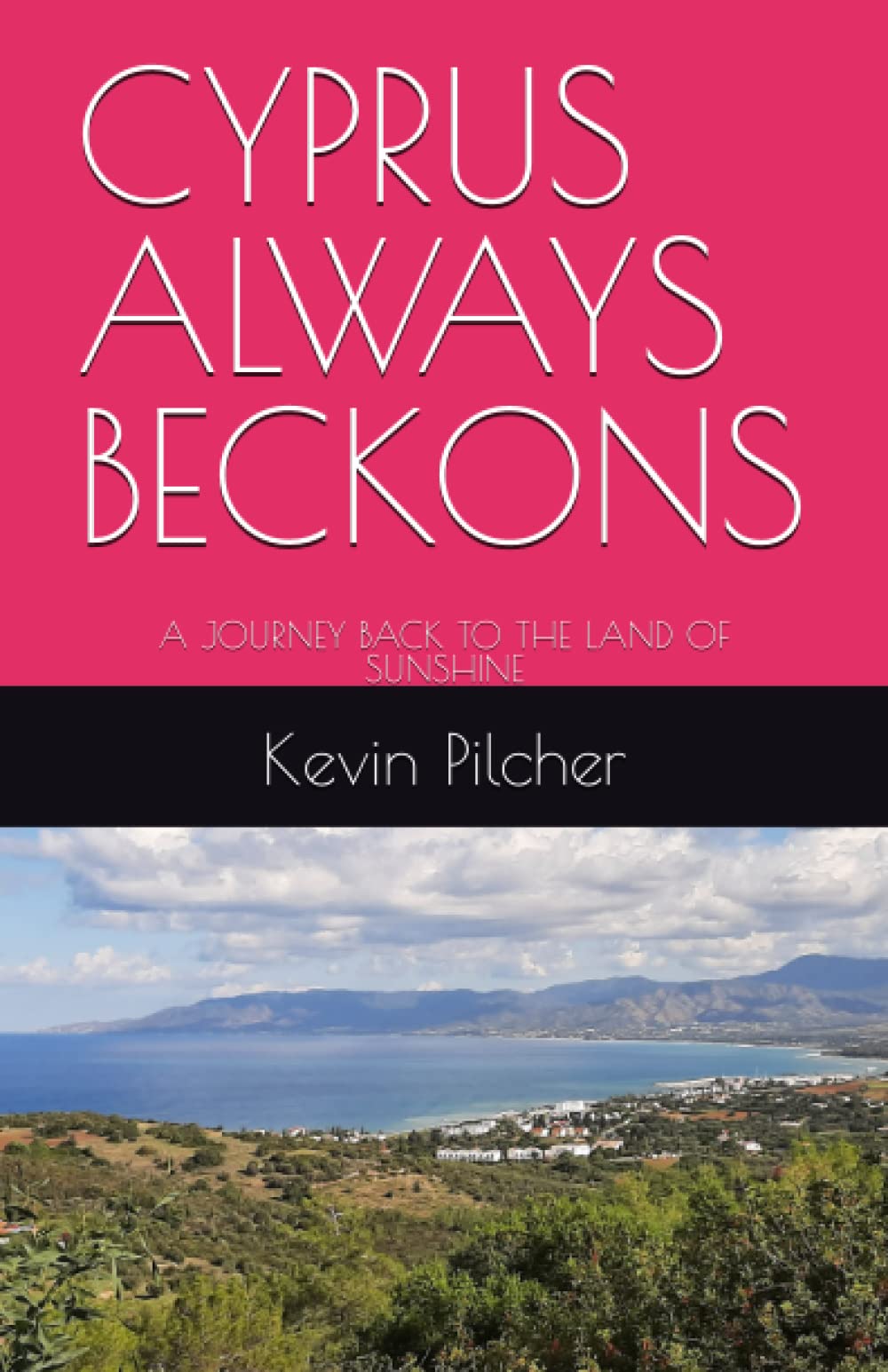 CYPRUS ALWAYS BECKONS: A JOURNEY BACK TO THE LAND OF SUNSHINE