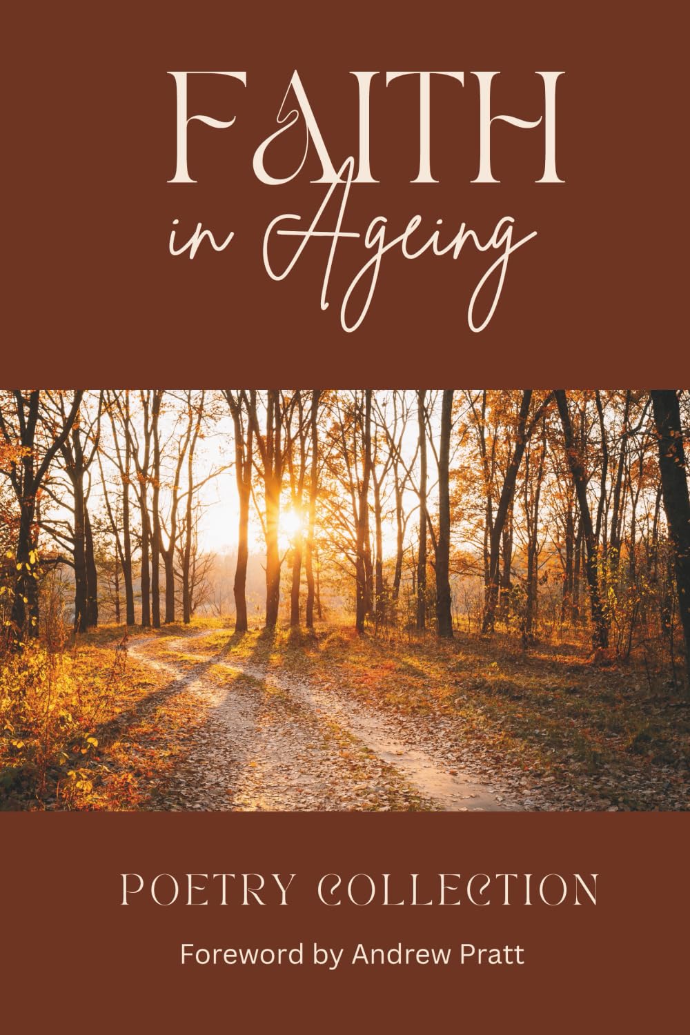 Faith in Ageing: Poetry Collection (Embracing Age Poetry Collection)