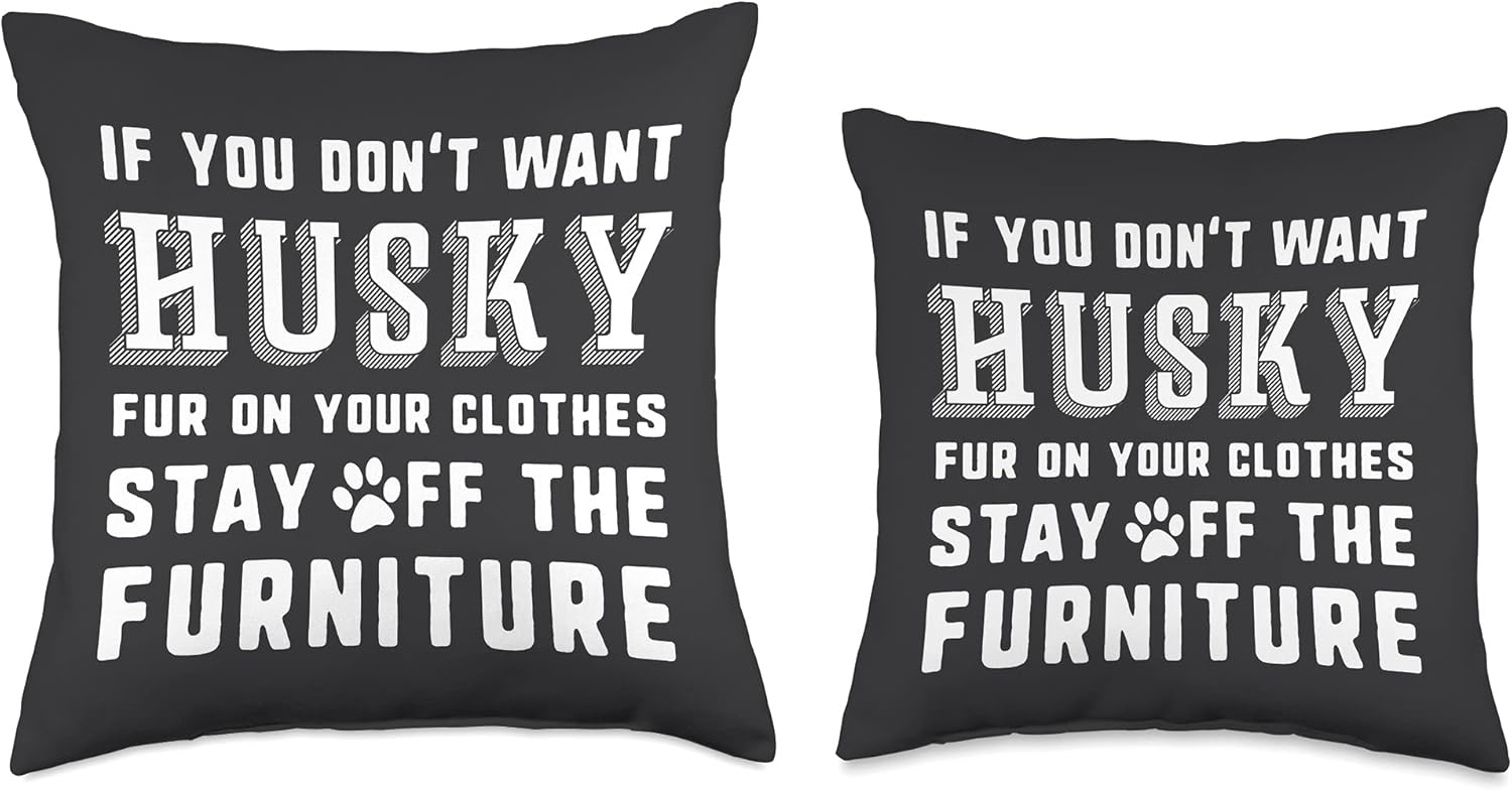 If You Don't Want Husky Dog Fur Stay Off The Furniture Throw Pillow