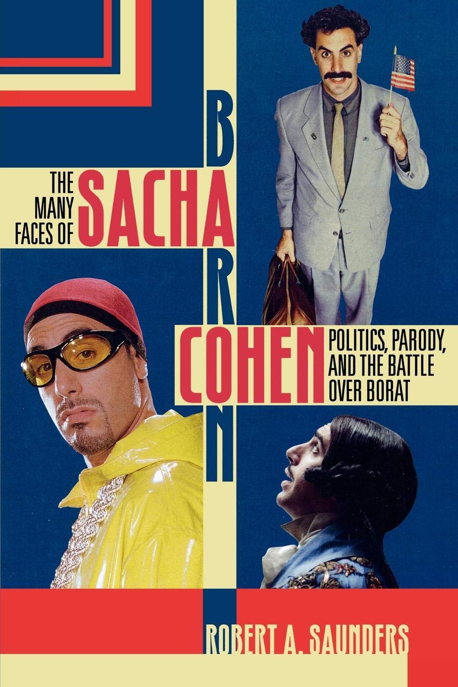 The Many Faces of Sacha Baron Cohen: Politics, Parody, and the Battle over Borat