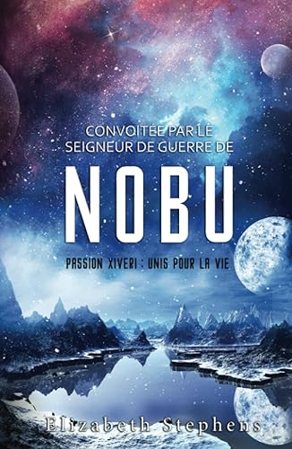 Convoitée par le Seigneur de guerre de Nobu : Passion Xiveri, T2