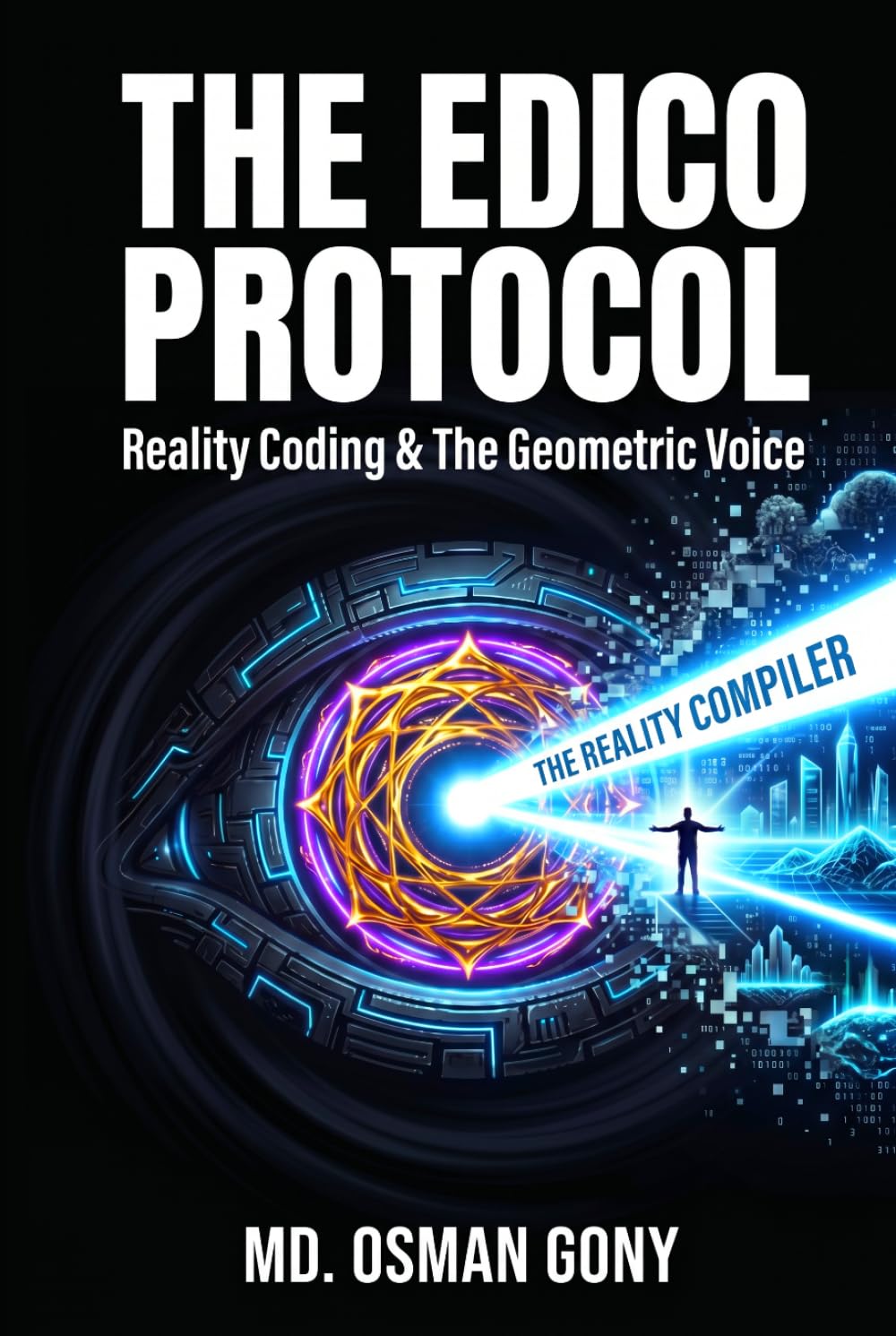 THE EDICO PROTOCOL: REALITY CODING & THE GEOMETRIC VOICE (THE SOVEREIGN EDITION) (The Alchemist's Paradox)