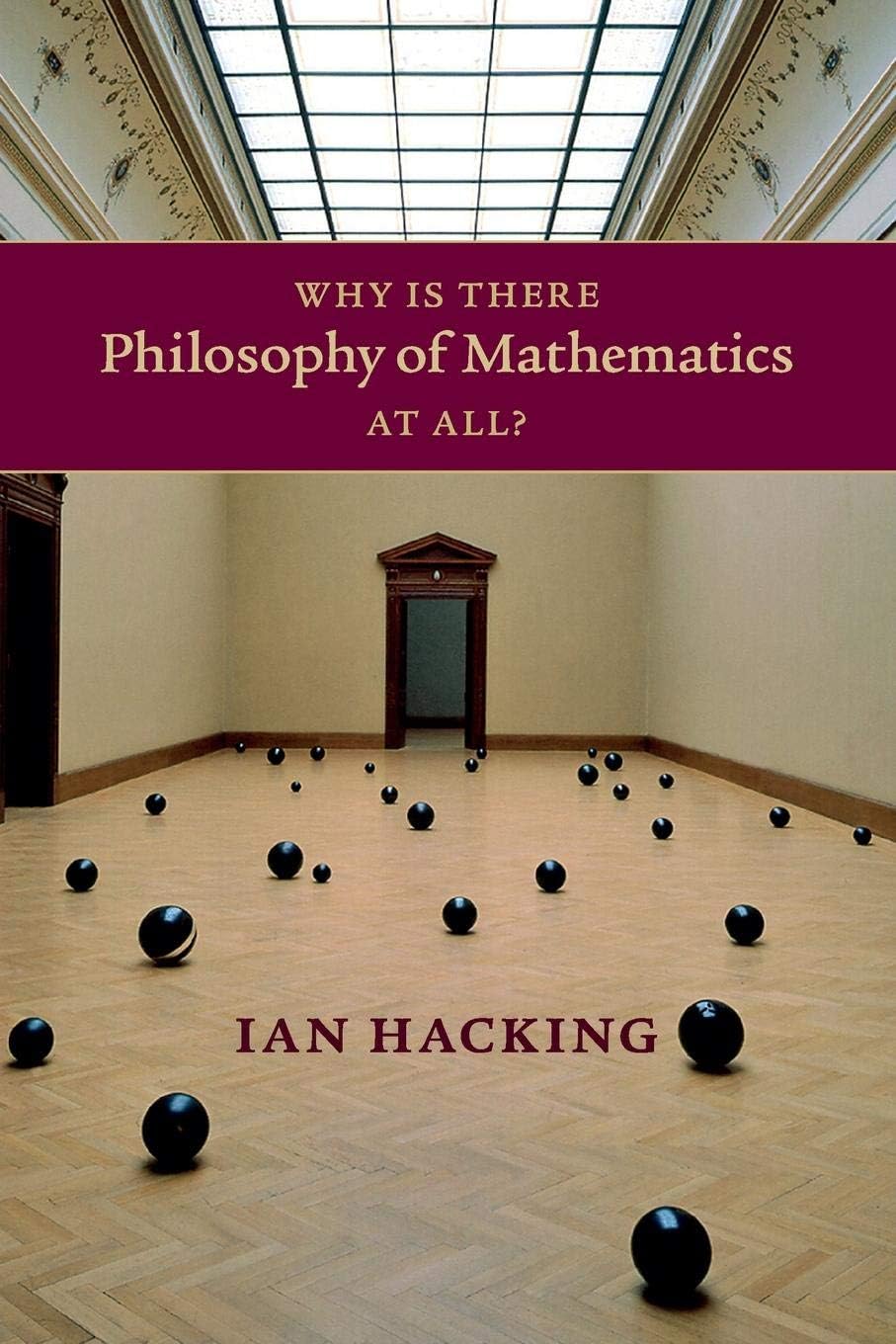 Why Is There Philosophy of Mathematics At All? First Edition