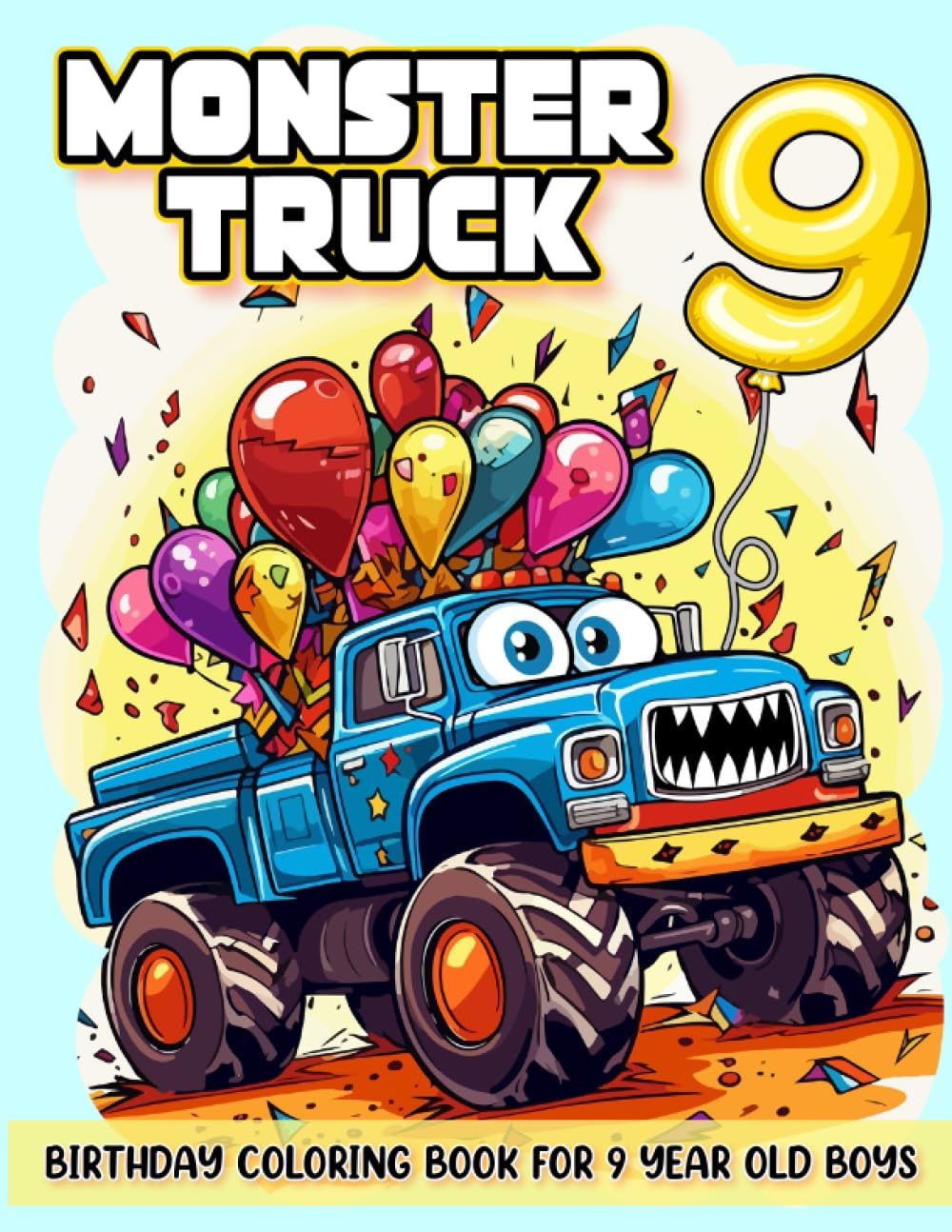 Monster Truck Birthday Coloring Book For 9 Year Old Boys: Monster Truck Party Favors For Boys, Youth Coloring Book For Kids, Youth Monster Truck ... Monster Truck Book, Birthday Boy Gift Ideas