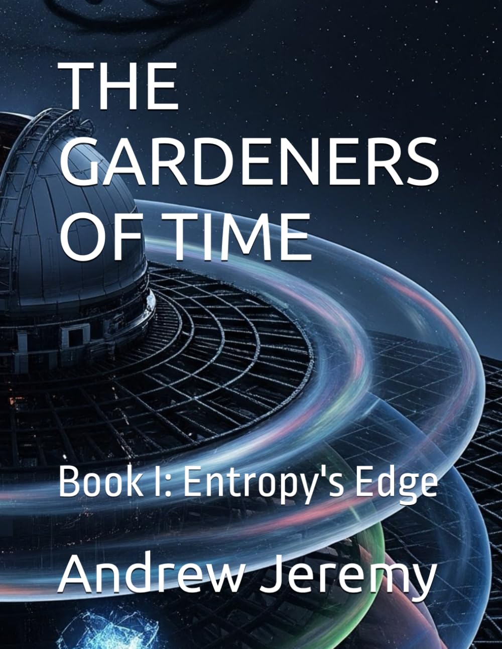 THE GARDENERS OF TIME: Book I: Entropy's Edge