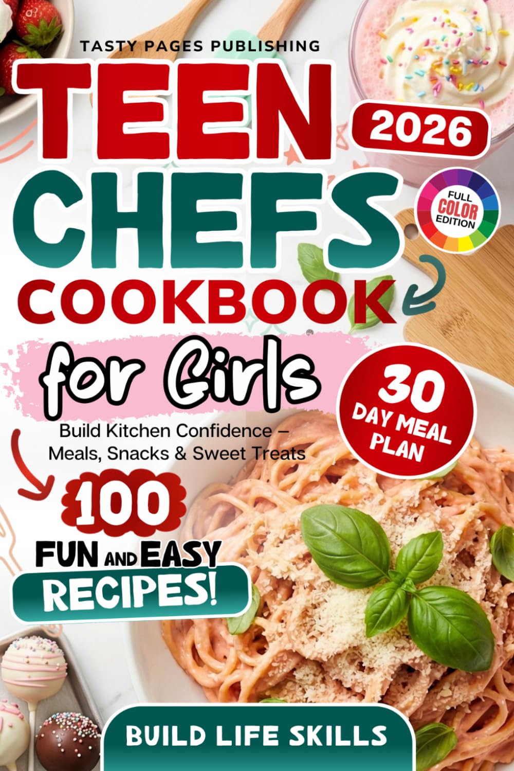 Teen Chefs Cookbook for Girls: Fun, Colorful & Confidence-Boosting Recipes for Teen Girls — Easy Step-by-Step Meals, Healthy Snacks, Sweet Treats & a 30-Day Cooking Challenge for Creative Young Chefs      Paperback – March 15, 2026