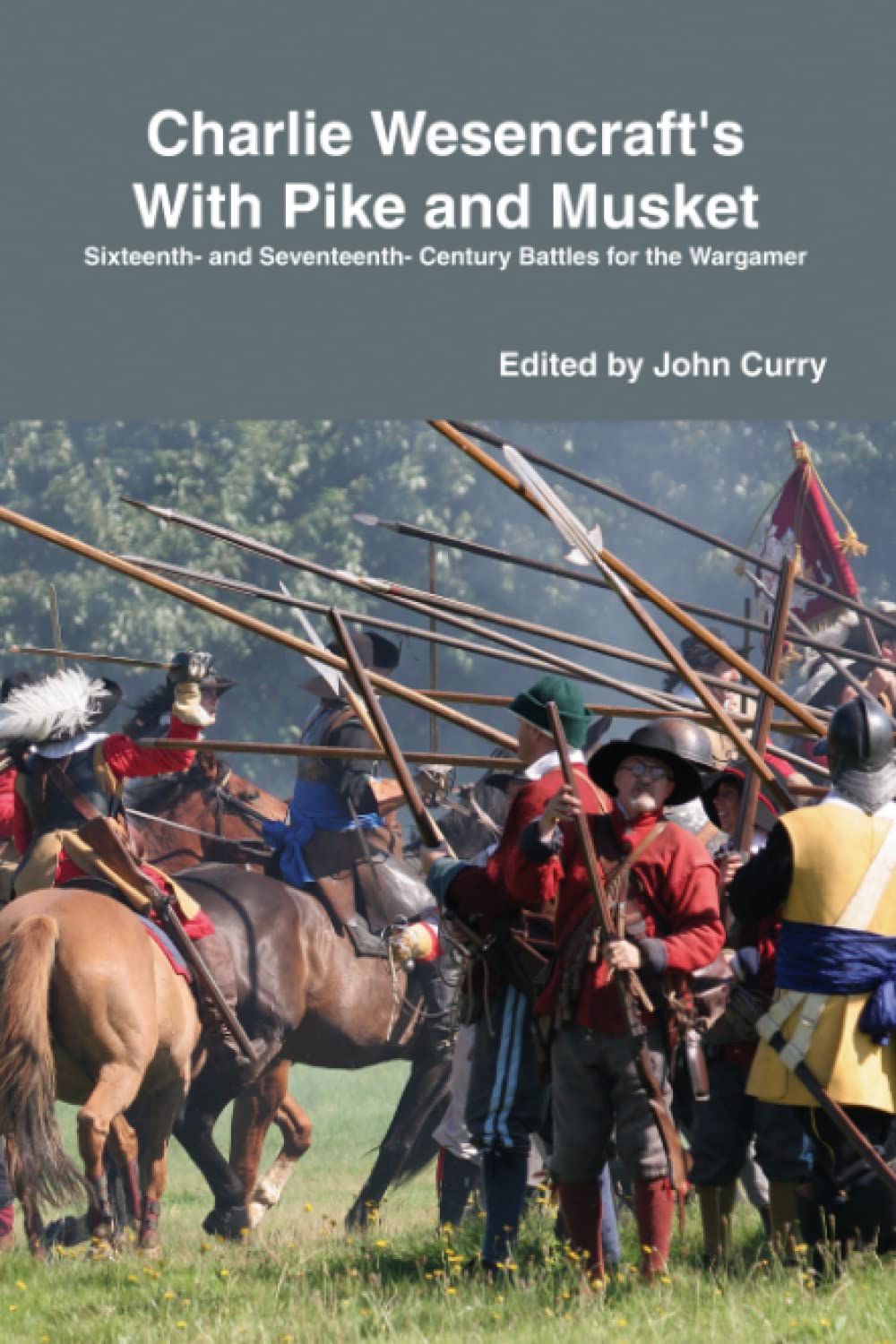Charlie Wesencraft’s With Pike and Musket: Sixteenth and Seventeenth Century Battles for the Wargamer
