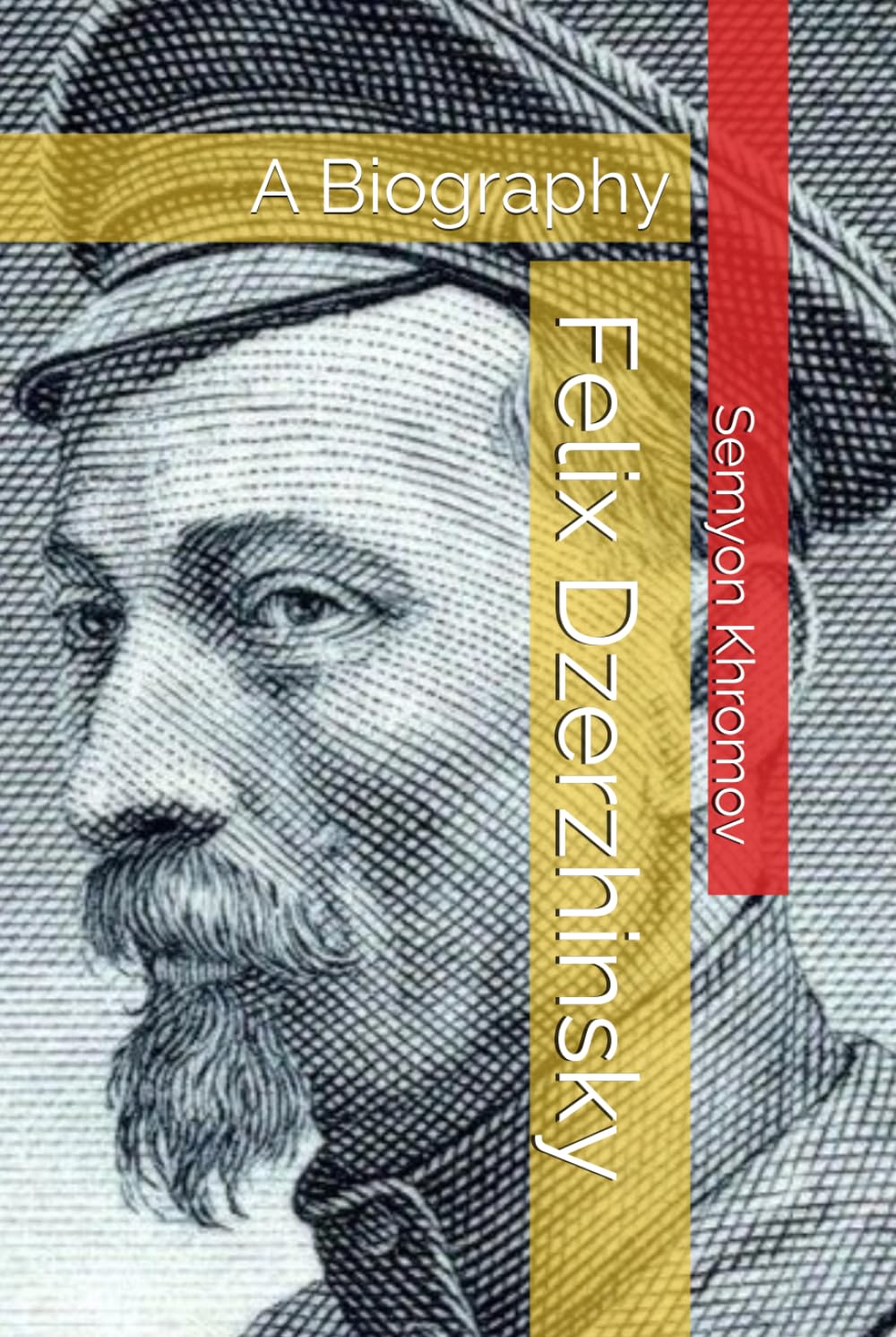 Felix Dzerzhinsky: A Biography (Marxism Made Cheap)