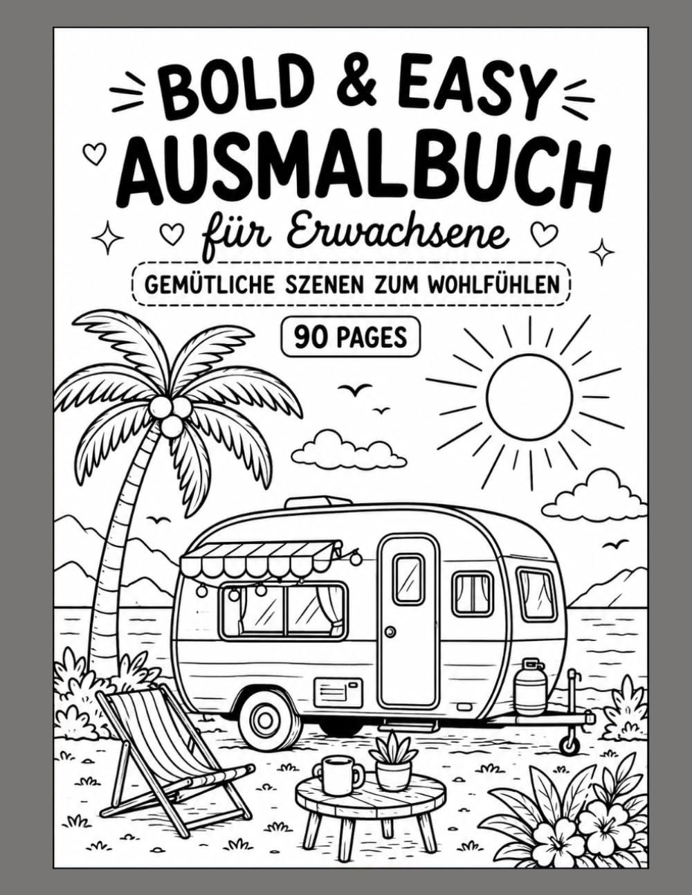Bold & Easy Ausmalbuch für Erwachsene – Gemütliche Szenen zum Wohlfühlen: 90 Seiten