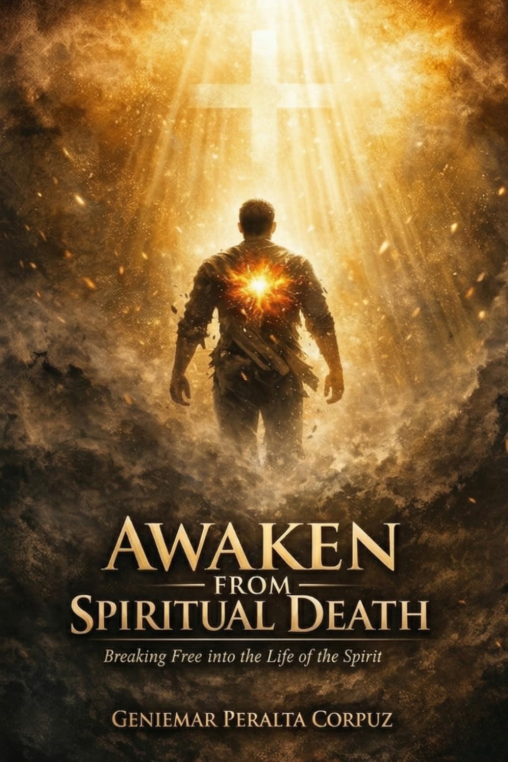 AWAKEN FROM SPIRITUAL DEATH: Breaking Free Into The Life Of The Spirit