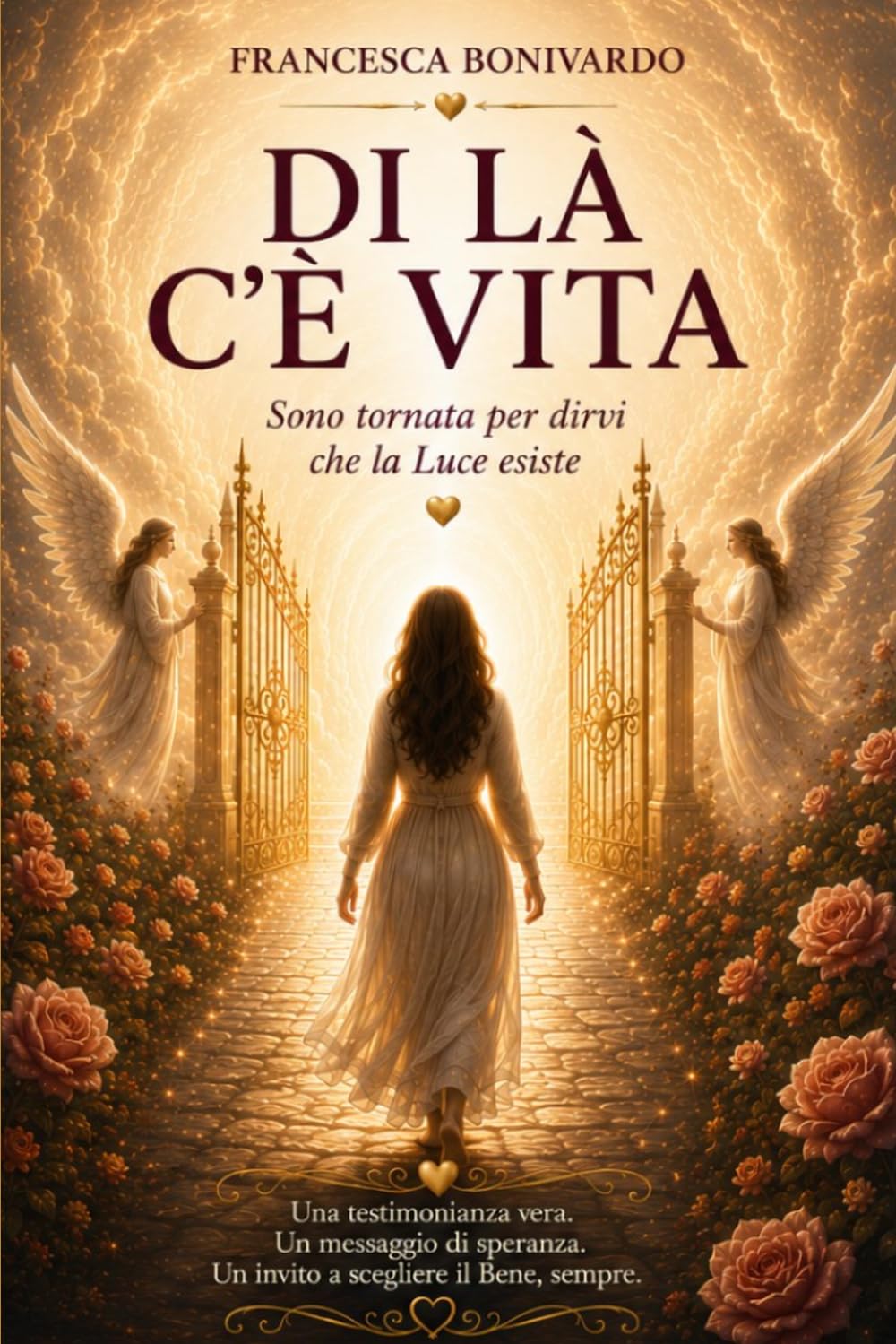 DI LÀ C'È VITA: Sono tornata per dirvi che la Luce esiste