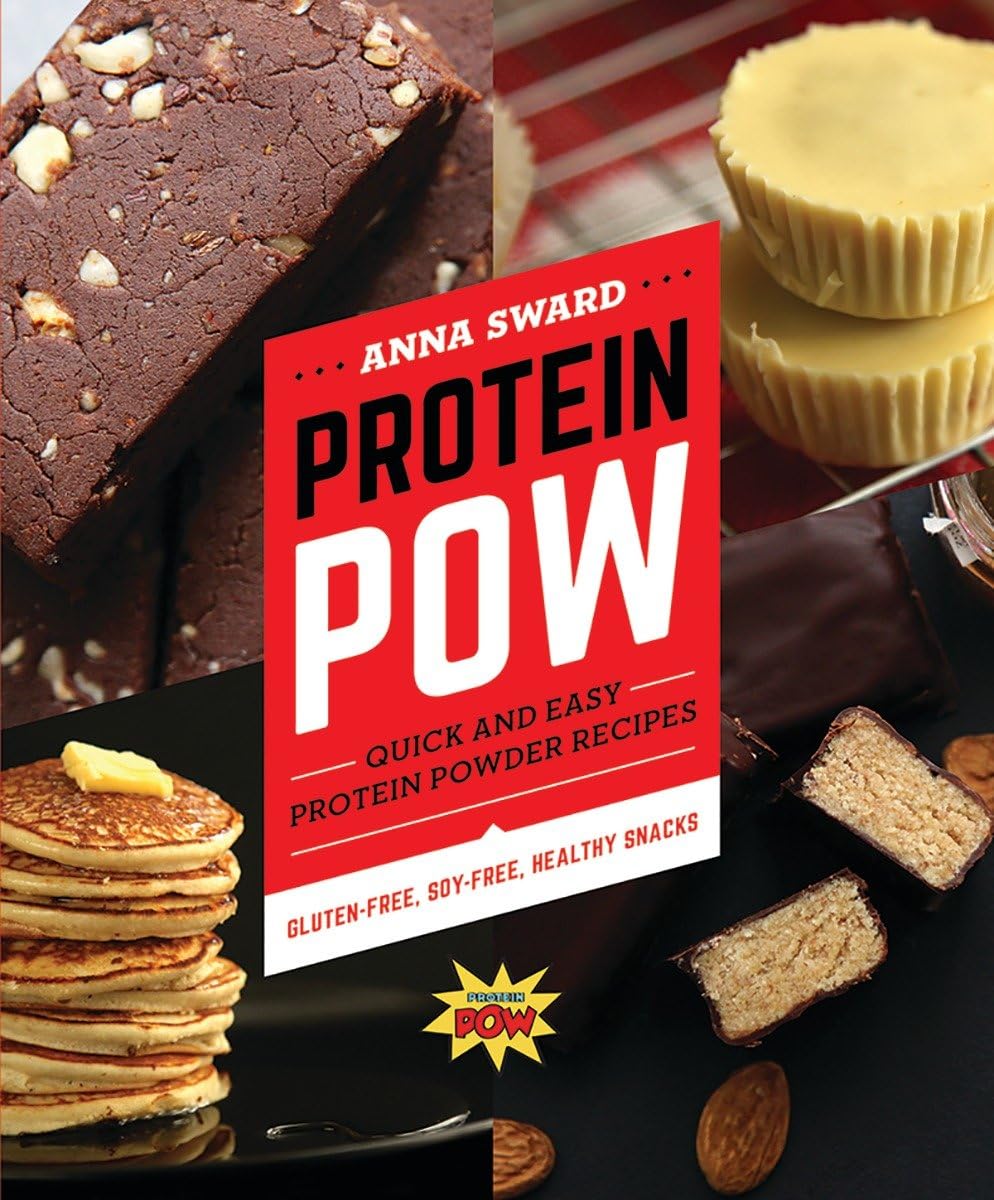 Protein POW: Quick and Easy Protein Powder Recipes By Anna Sward