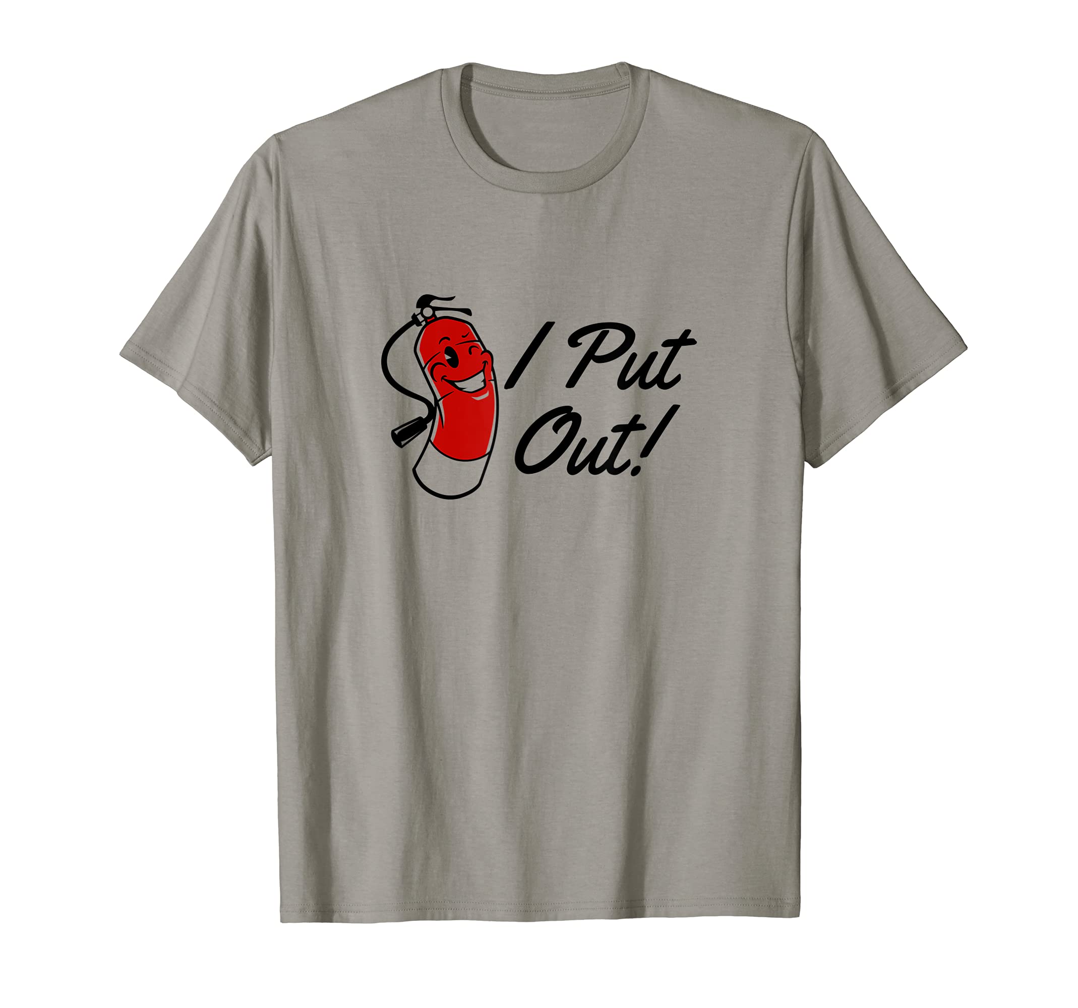I Put Out (Fire Extinguisher) | Funny Offensive Adult Shirt