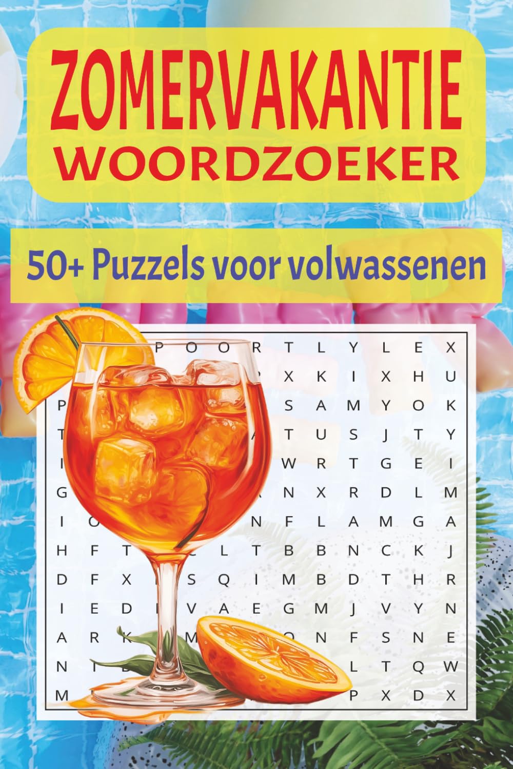 Woordzoeker Zomervakantie Volwassenen: 50+ Puzzels met Zomerse Thema’s zoals Strand, Vakantie, Reizen en Cocktails – Ontspanning voor Elk Moment