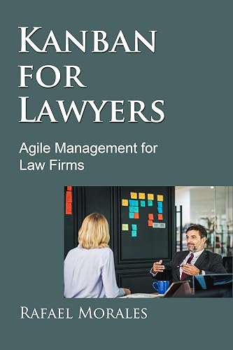 Kanban for Lawyers: Agile Management for Law Firms