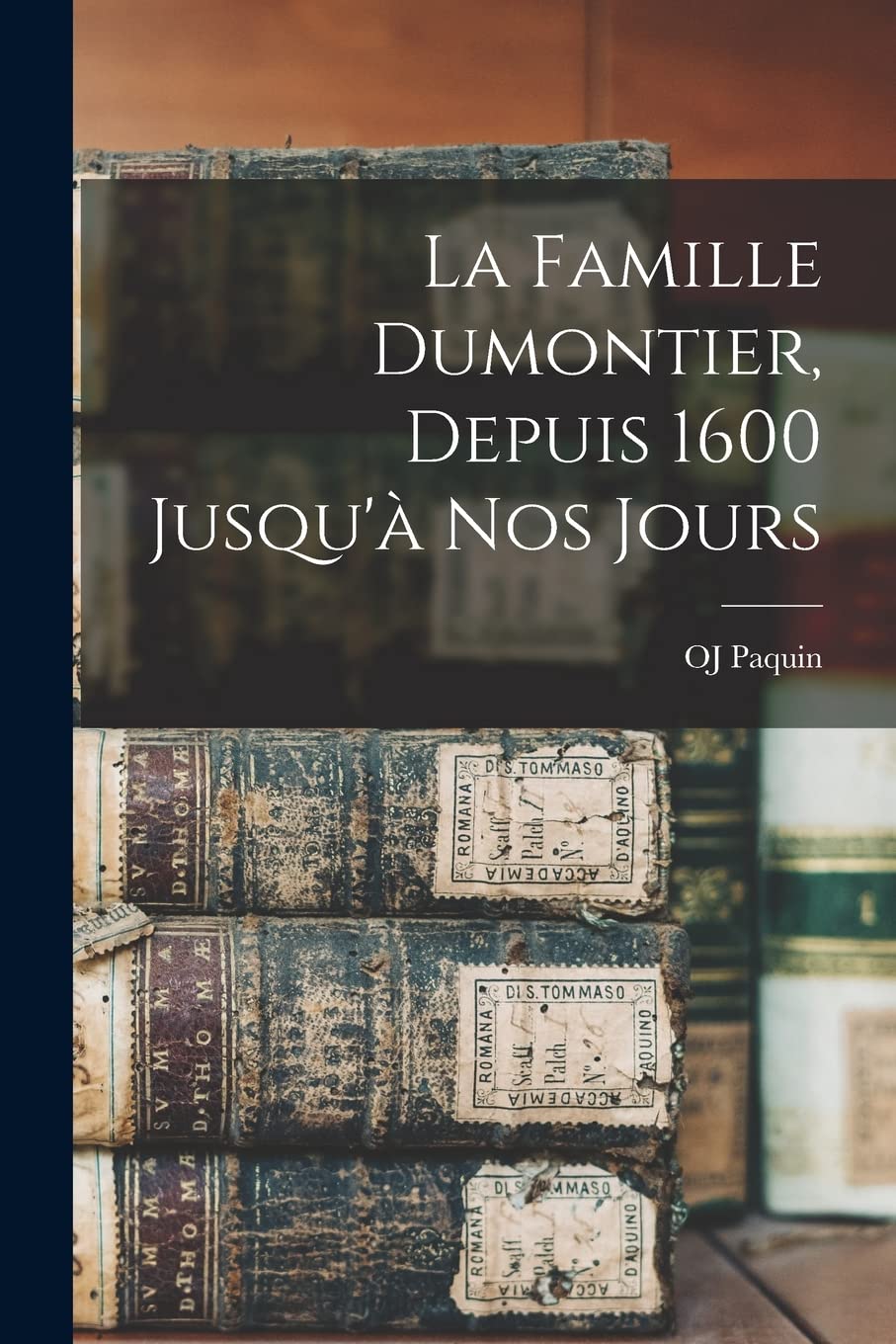 La famille Dumontier, depuis 1600 jusqu'à nos jours