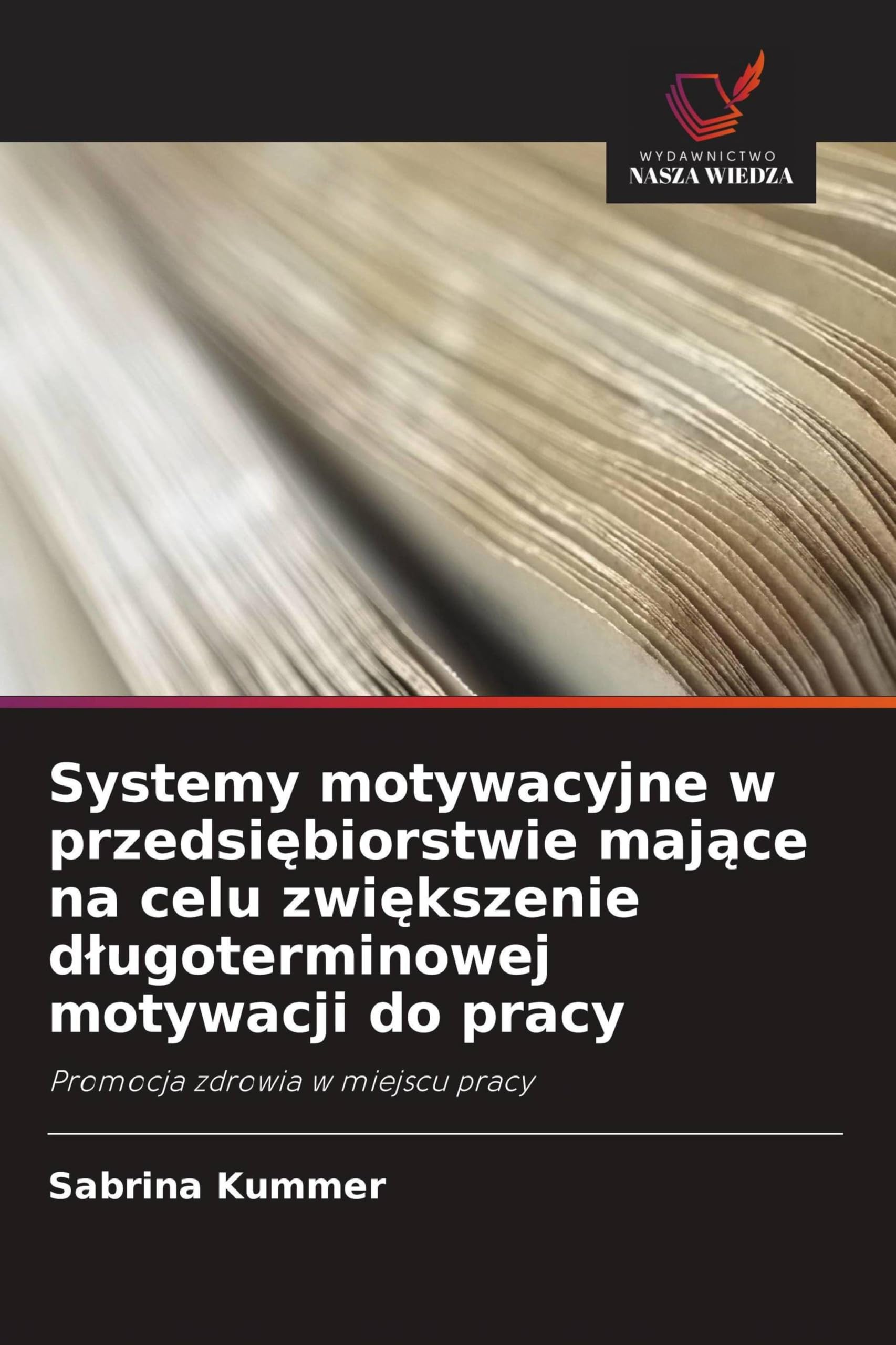 Systemy motywacyjne w przedsi¿biorstwie maj¿ce na celu zwi¿kszenie d¿ugoterminowej motywacji do pracy: Promocja zdrowia w miejscu pracy