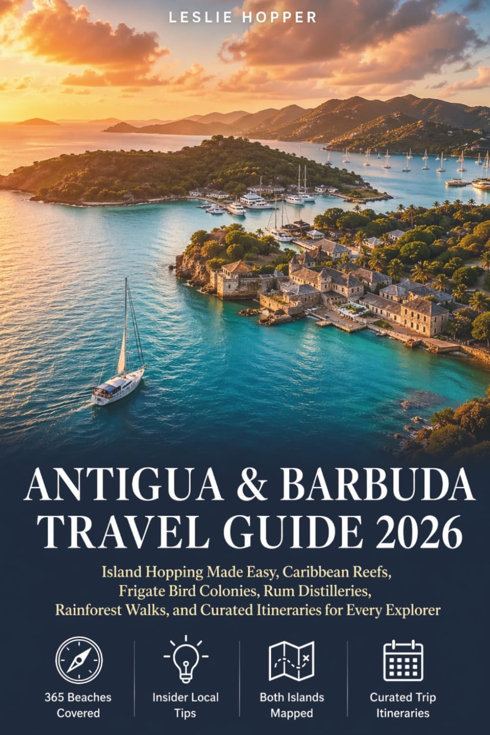 Antigua & Barbuda Travel Guide 2026: Island Hopping Made Easy, Caribbean Reefs, Frigate Bird Colonies, Rum Distilleries, Rainforest Walks, and Curated Itineraries for Every Explorer