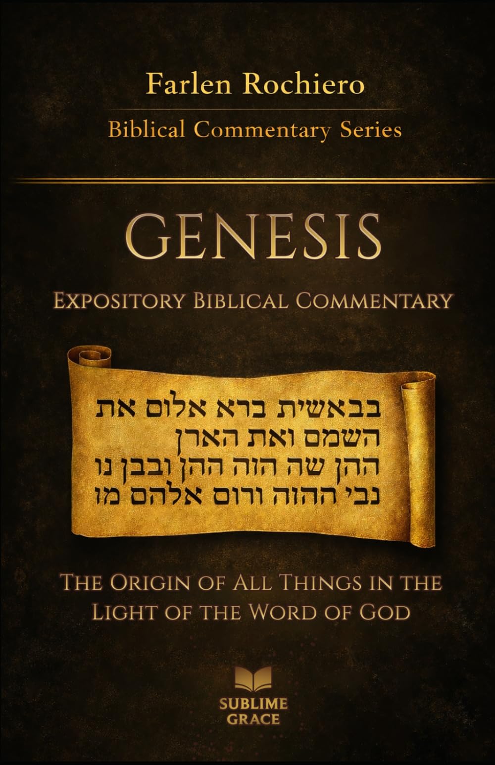 GENESIS: The Origin of All Things in the Light of the Word of God (Expository Biblical Commentary)