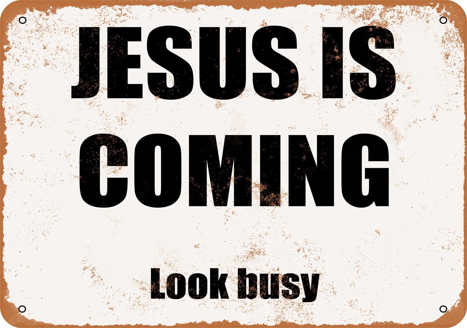 Miaomansenstore Metal Sign - Jesus Is Coming Look Busy- Vintage Look Home Decor