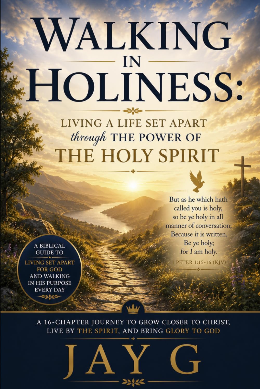 Walking in Holiness: Living A Life Set Apart Through the Power of the Holy Spirit: Growing More Like Jesus Christ Through the Power of the Holy Spirit