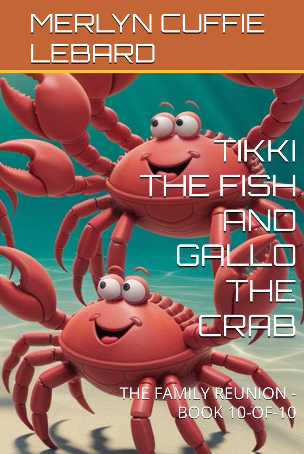TIKKI THE FISH AND GALLO THE CRAB: THE FAMILY REUNION -BOOK 10-OF-10