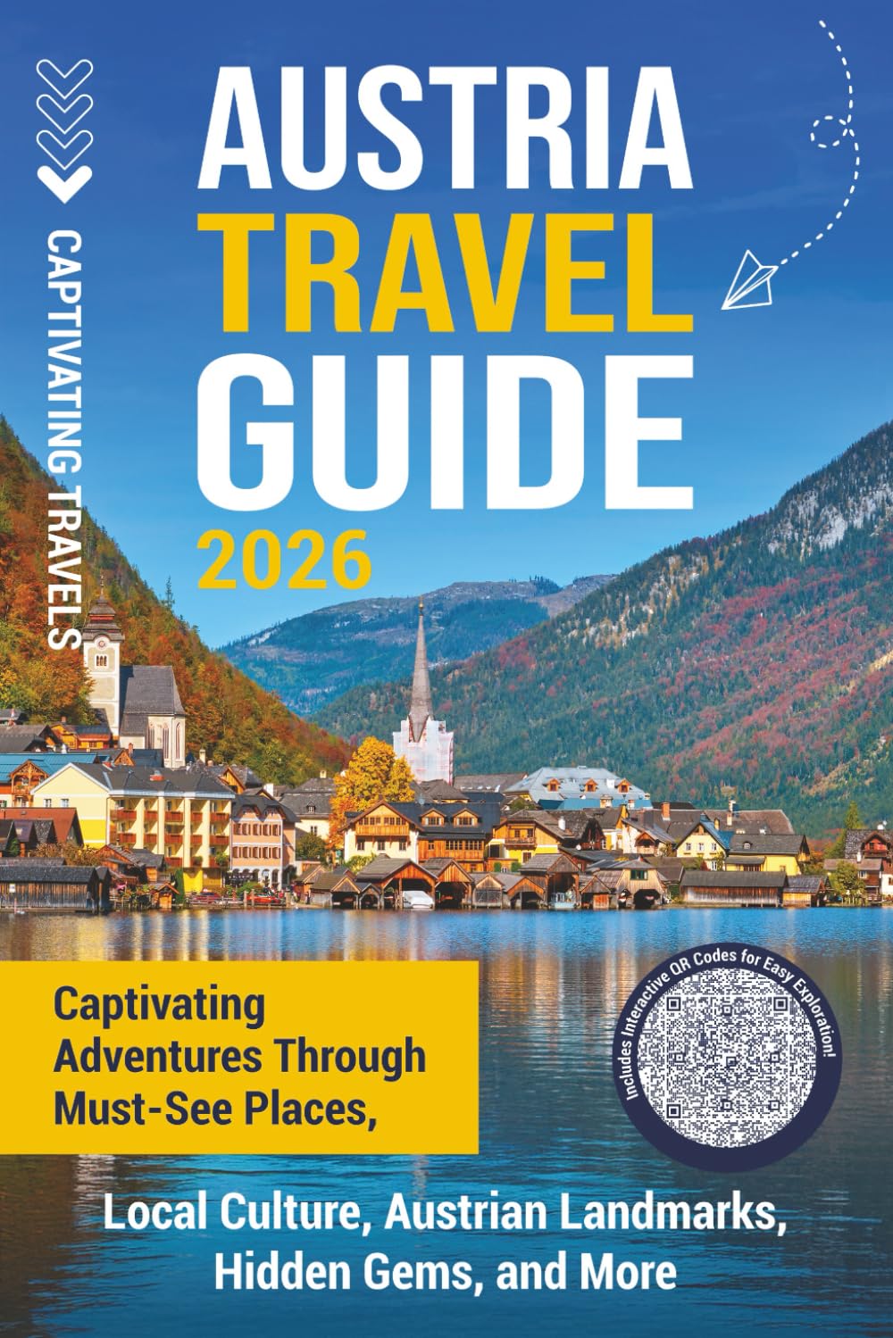 Austria Travel Guide: Captivating Adventures through Must-See Places, Local Culture, Austrian Landmarks, Hidden Gems, and More (Traveling the World)
