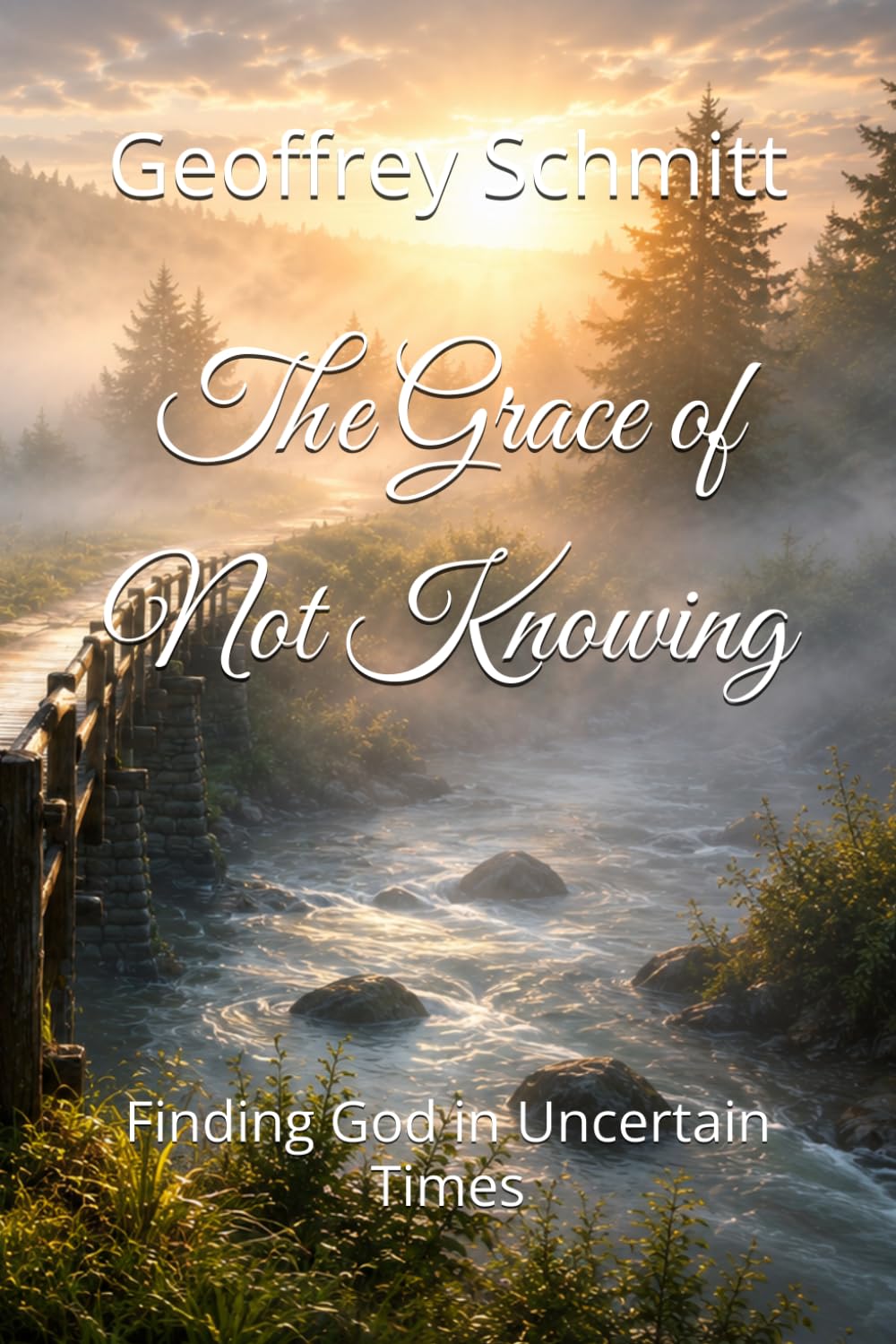 The Grace of Not Knowing: Finding God in Uncertain Times