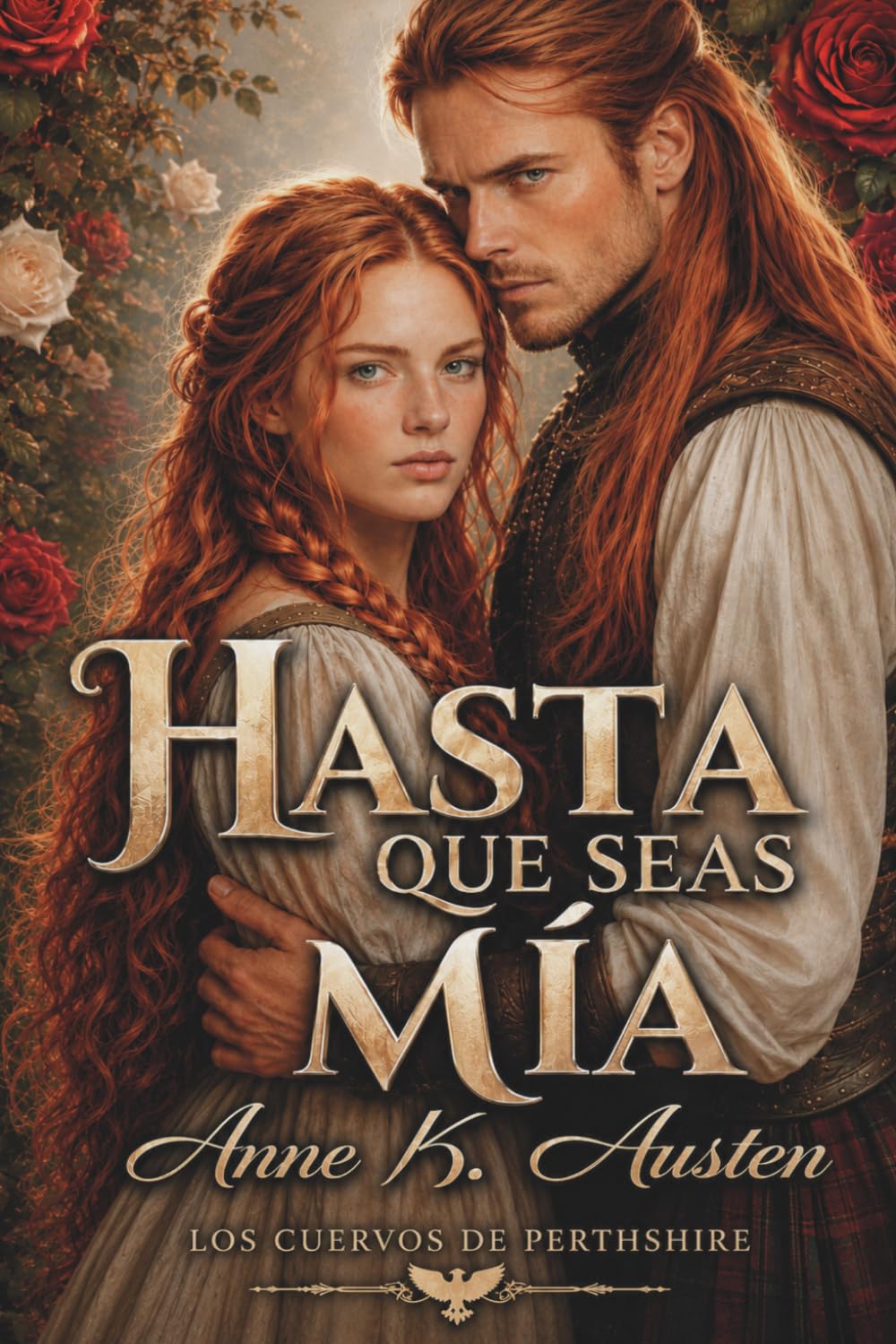 Hasta que seas mía: Novela romántica histórica en Escocia. (Los Cuervos de Perthshire)