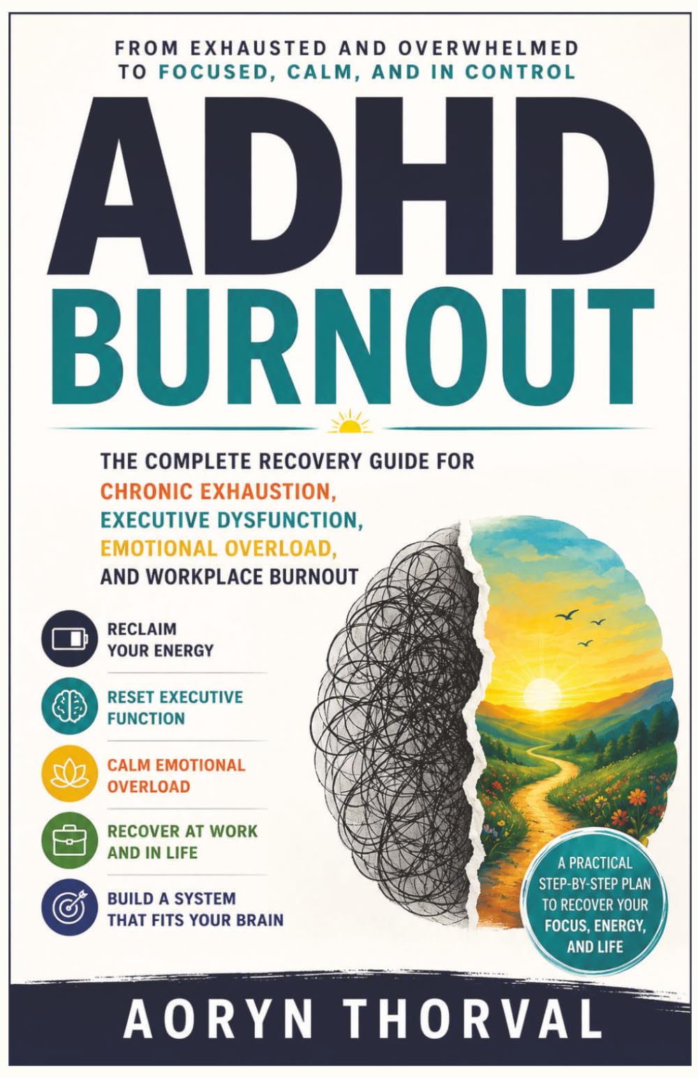 ADHD Burnout: The Complete Recovery Guide for Chronic Exhaustion, Executive Dysfunction, Emotional Overload, and Workplace Burnout (Life Lessons with Aoryn Thorval)