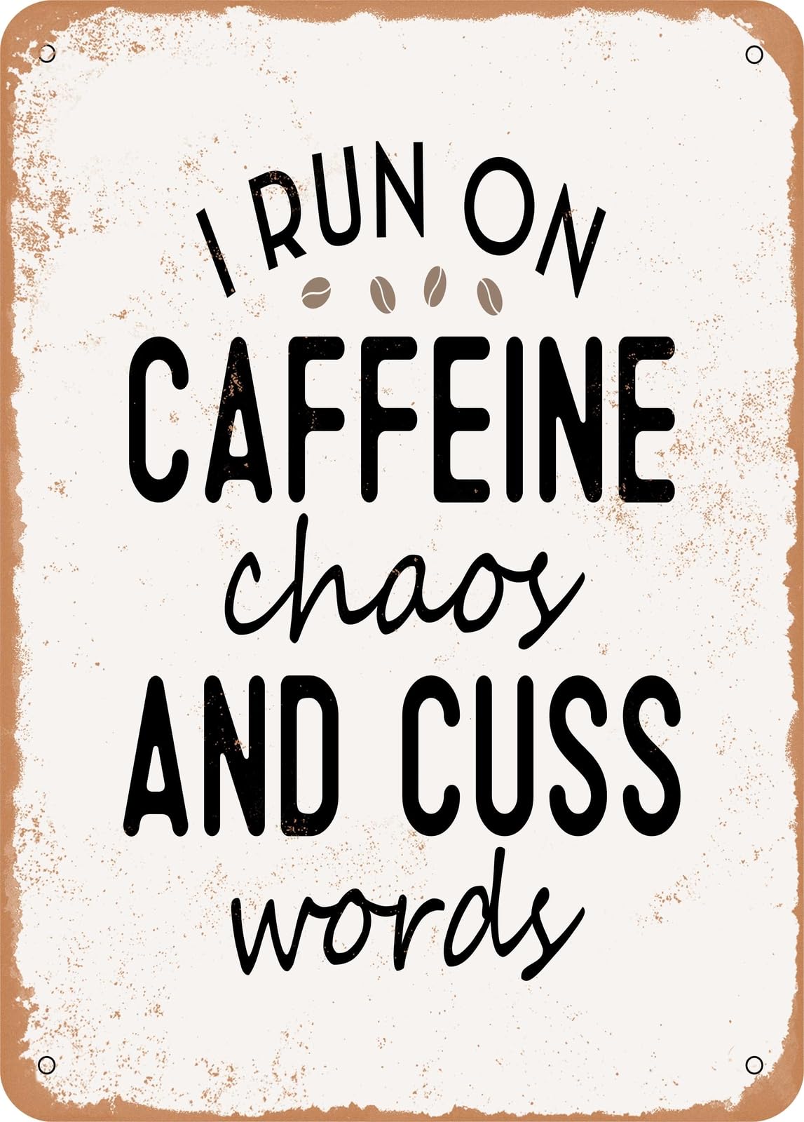 Miaomansenstore Metal Sign - I Run On Caffeine Chaos And Cuss Words - Vintage Rusty Look Home Decor