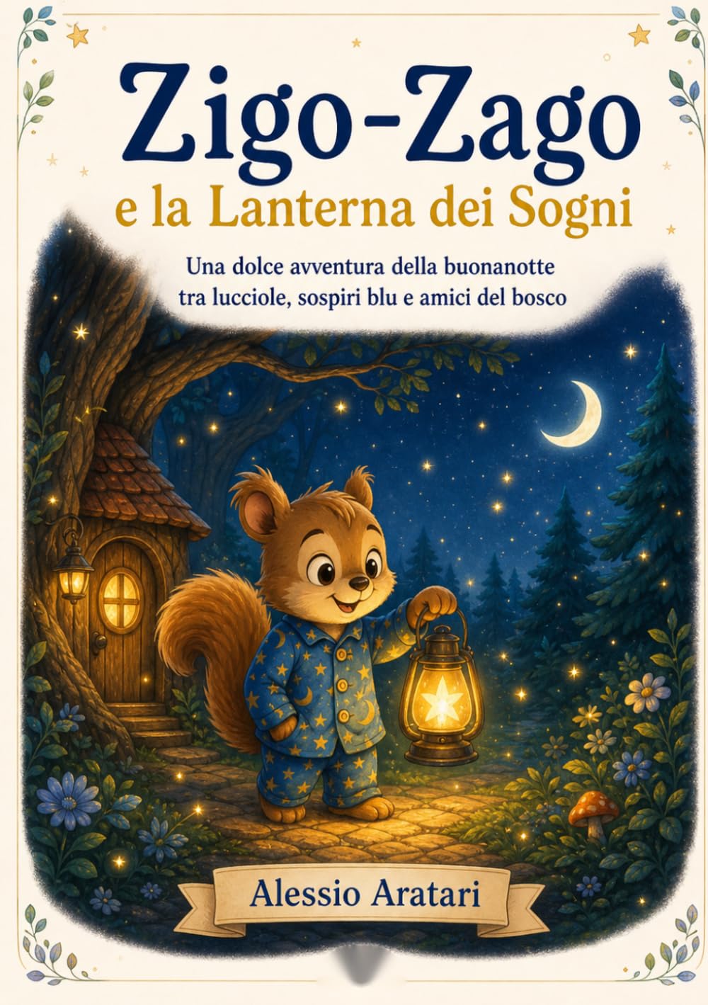 Zigo-Zago e la Lanterna dei Sogni: Una dolce avventura della buonanotte tra lucciole, sospiri blu e amici del bosco