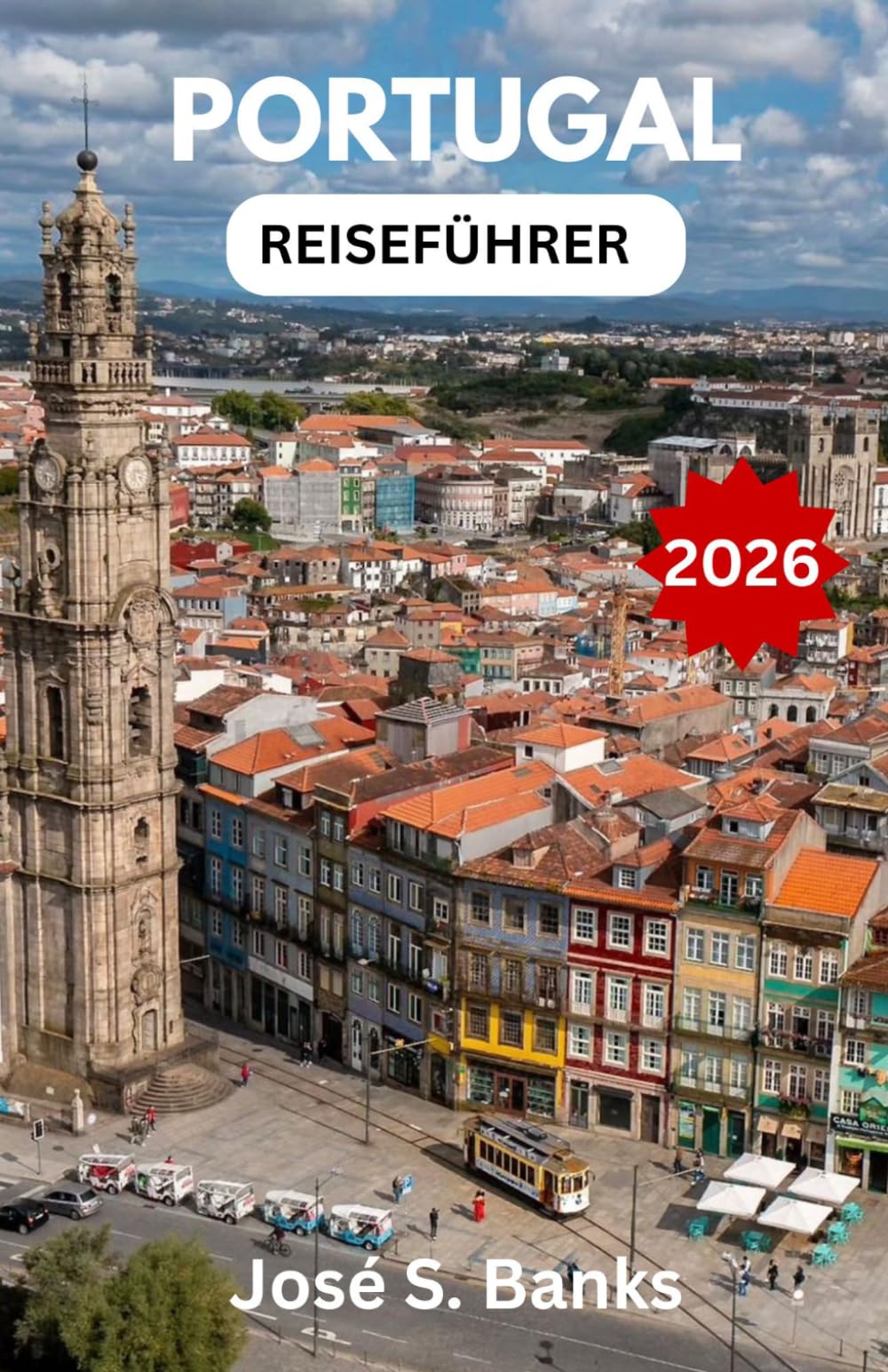 PORTUGAL-REISEFÜHRER 2026: Entdecken Sie goldene Strände, malerische Städtchen und reiche Traditionen an Europas Westküste