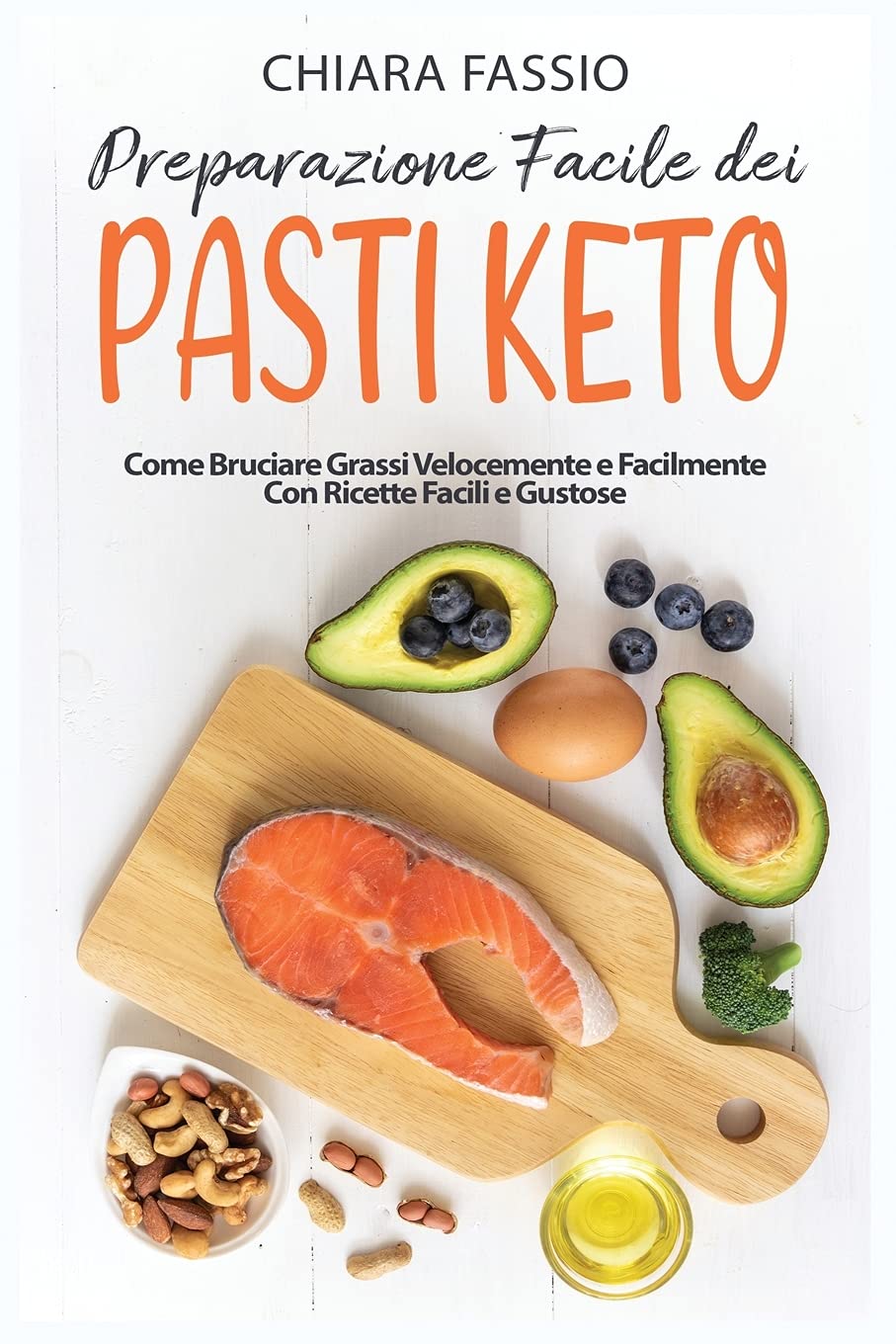 Preparazione Facile Dei Pasti Keto: Come Bruciare Grassi Velocemente e Facilmente Con Ricette Facili e Gustose