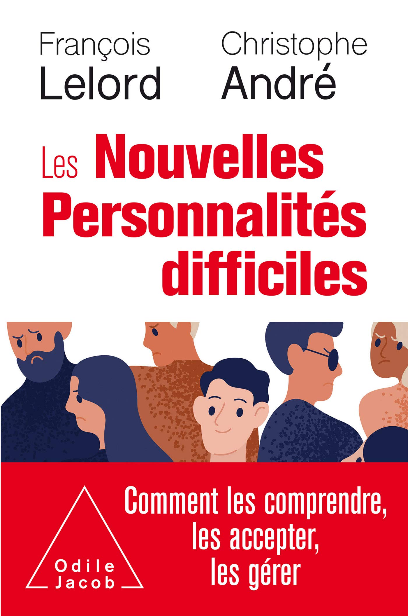 Les Nouvelles Personnalités difficiles: Comment les comprendre, les accepter, les gérer (French Edition)