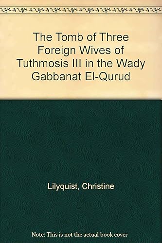 The Tomb of Three Foreign Wives of Tuthmosis III in