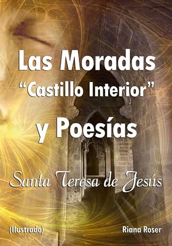 LAS MORADAS Castillo Interior Y POESÍAS. (Ilustrado). SANTA TERESA DE JESÚS. Colección de Clásicos Ilustrados de la literatura espiritual. (Spanish