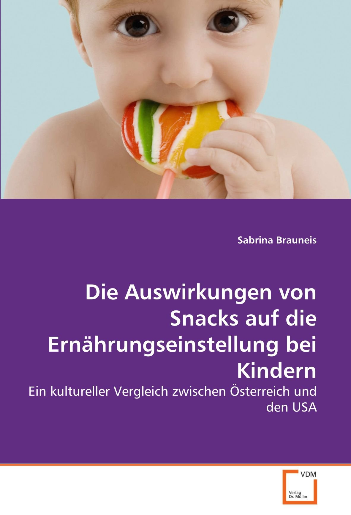 Die Auswirkungen von Snacks auf die Ernährungseinstellung bei Kindern: Ein kultureller Vergleich zwischen Österreich und den USA