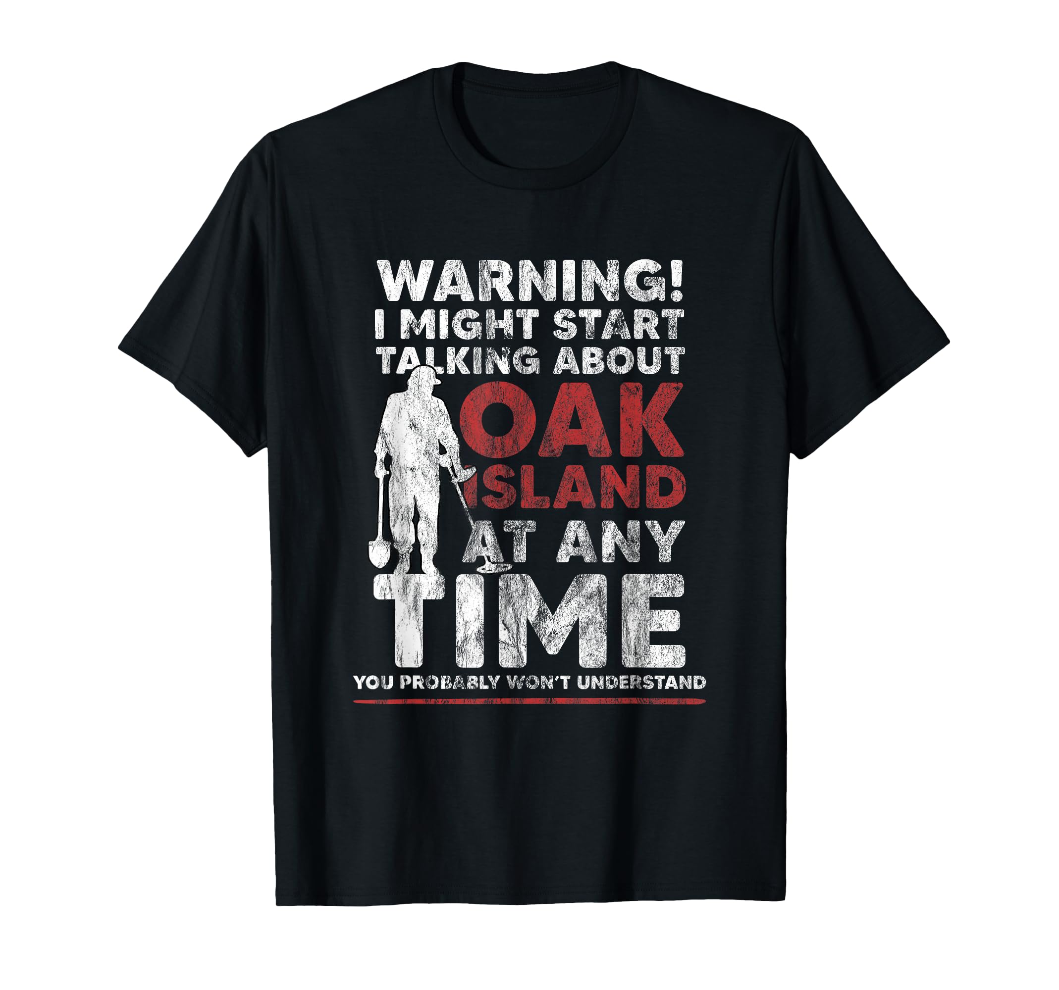 Warning Oak Island Metal Detecting Gift T-Shirt