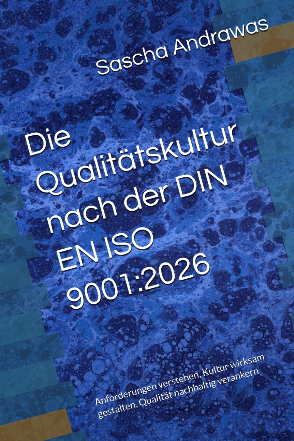 Die Qualitätskultur nach der DIN EN ISO 9001:2026: Anforderungen verstehen, Kultur wirksam gestalten, Qualität nachhaltig verankern
