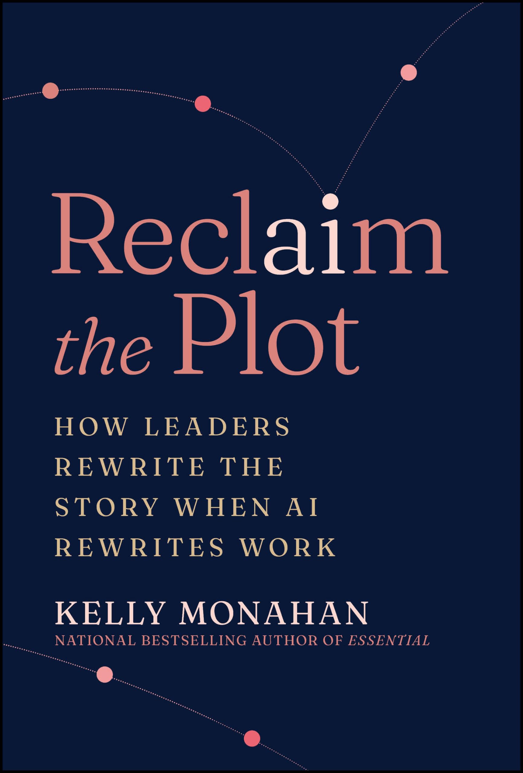 Reclaim the Plot: How Leaders Rewrite the Story When AI Rewrites Work